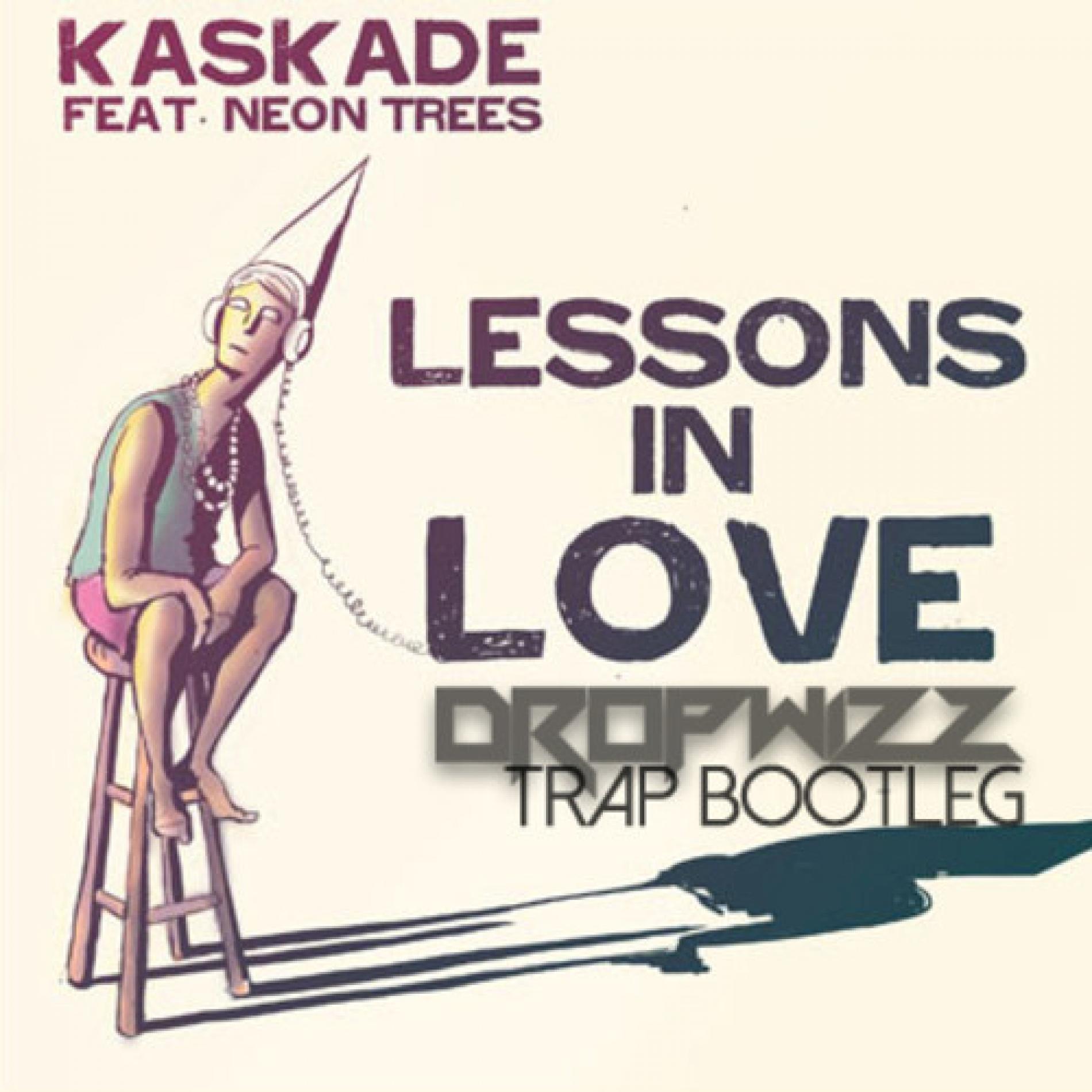 Kaskade ft. Neon Trees – Lessons In Love (Dropwizz Chilled Trapleg)