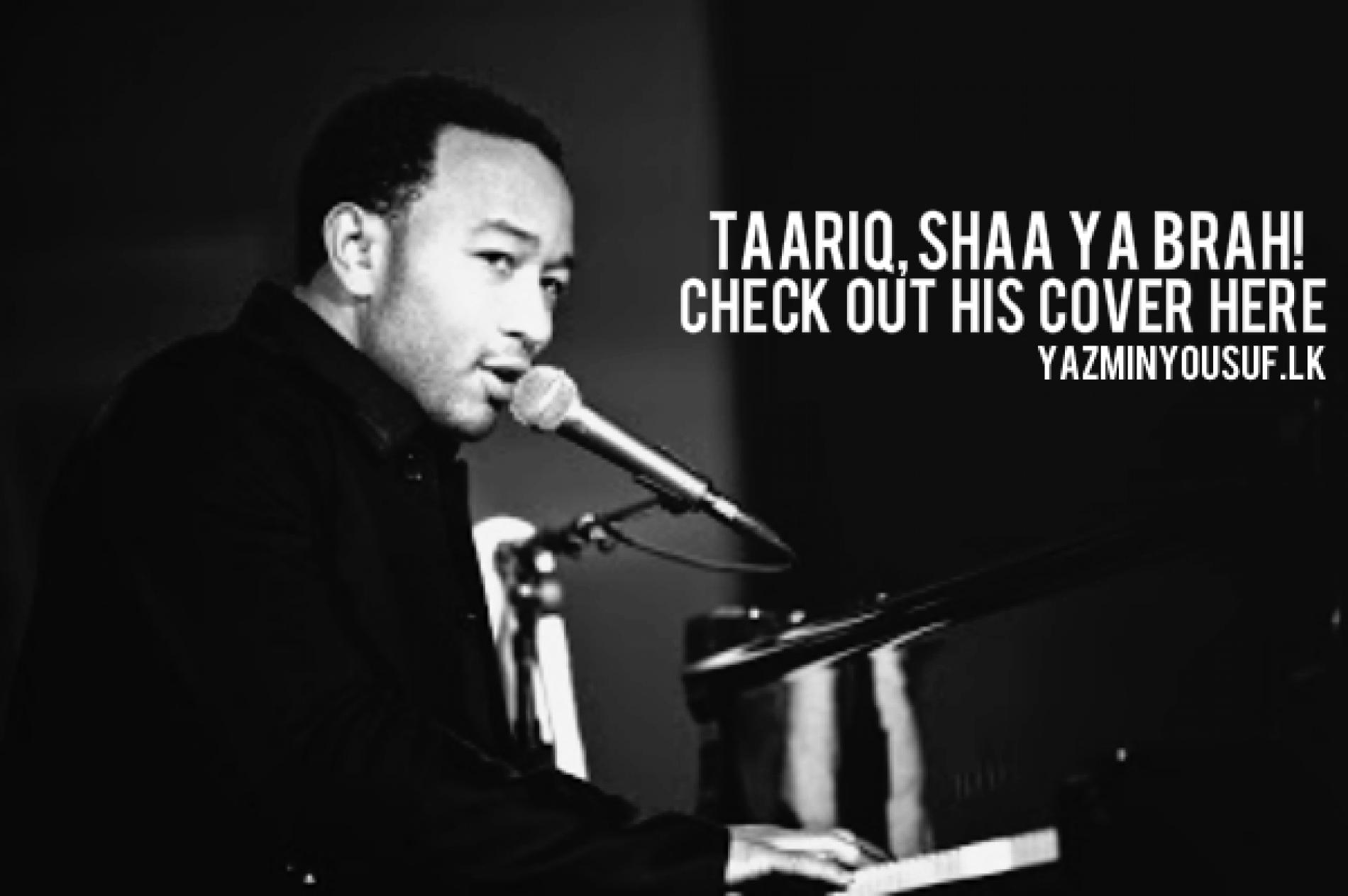 Taariq Covers John Legend’s All Of Me