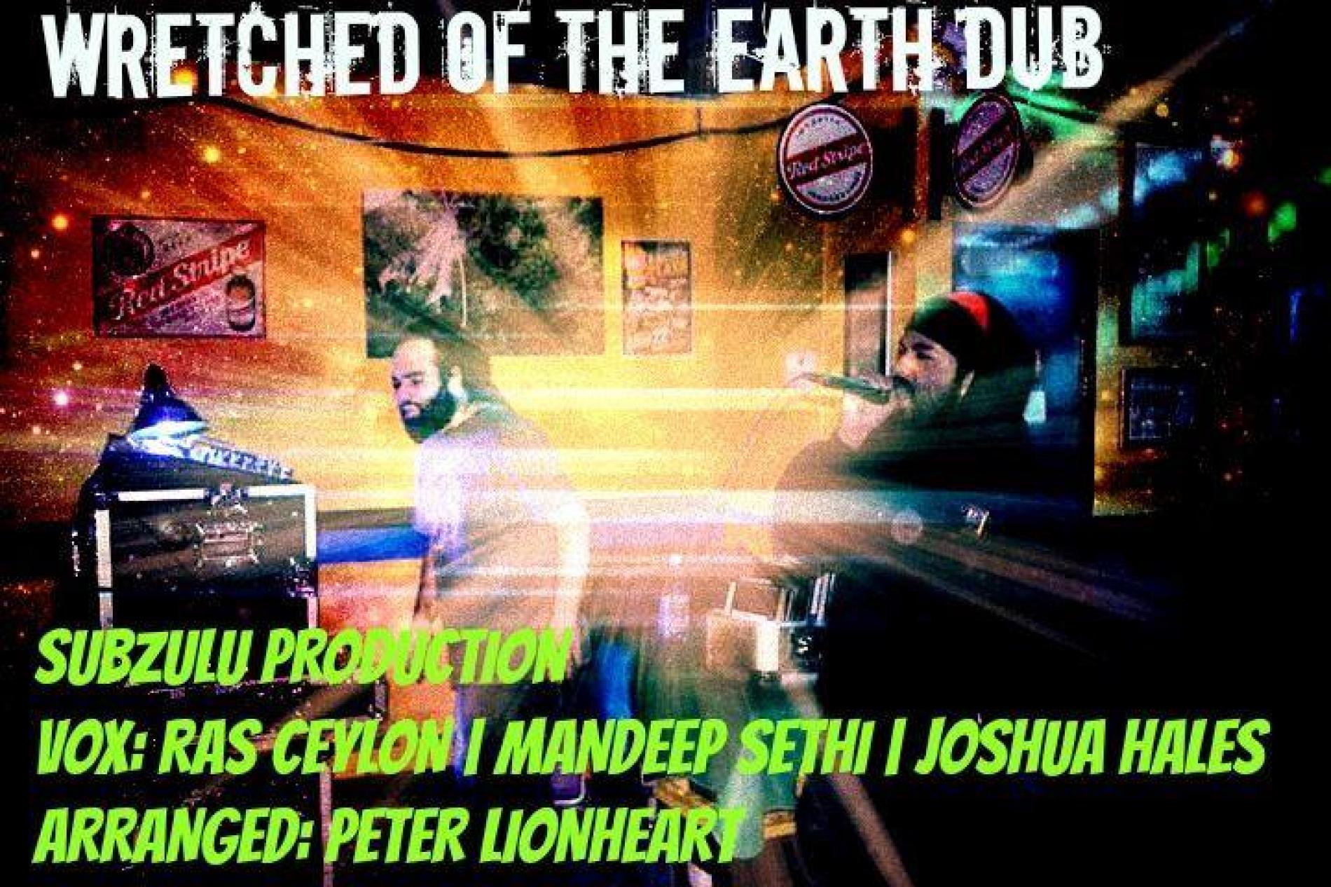 Ras Ceylon ft Mandeep Sethi & Joshua Hales : WRETCHED OF THE EARTH DUB