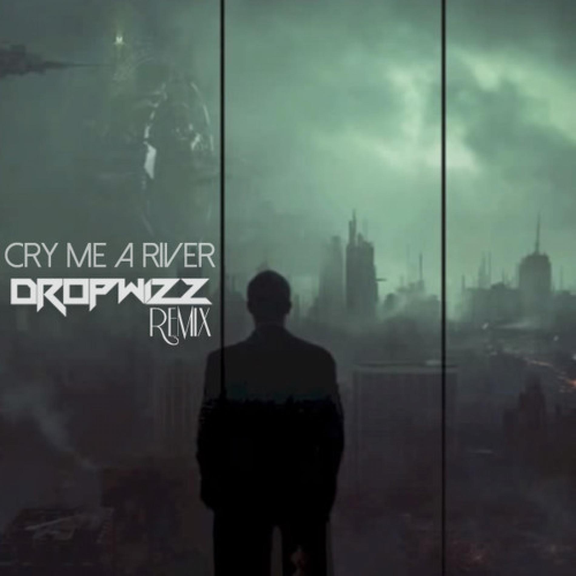 Dropwizz – Cry Me A River (remix)