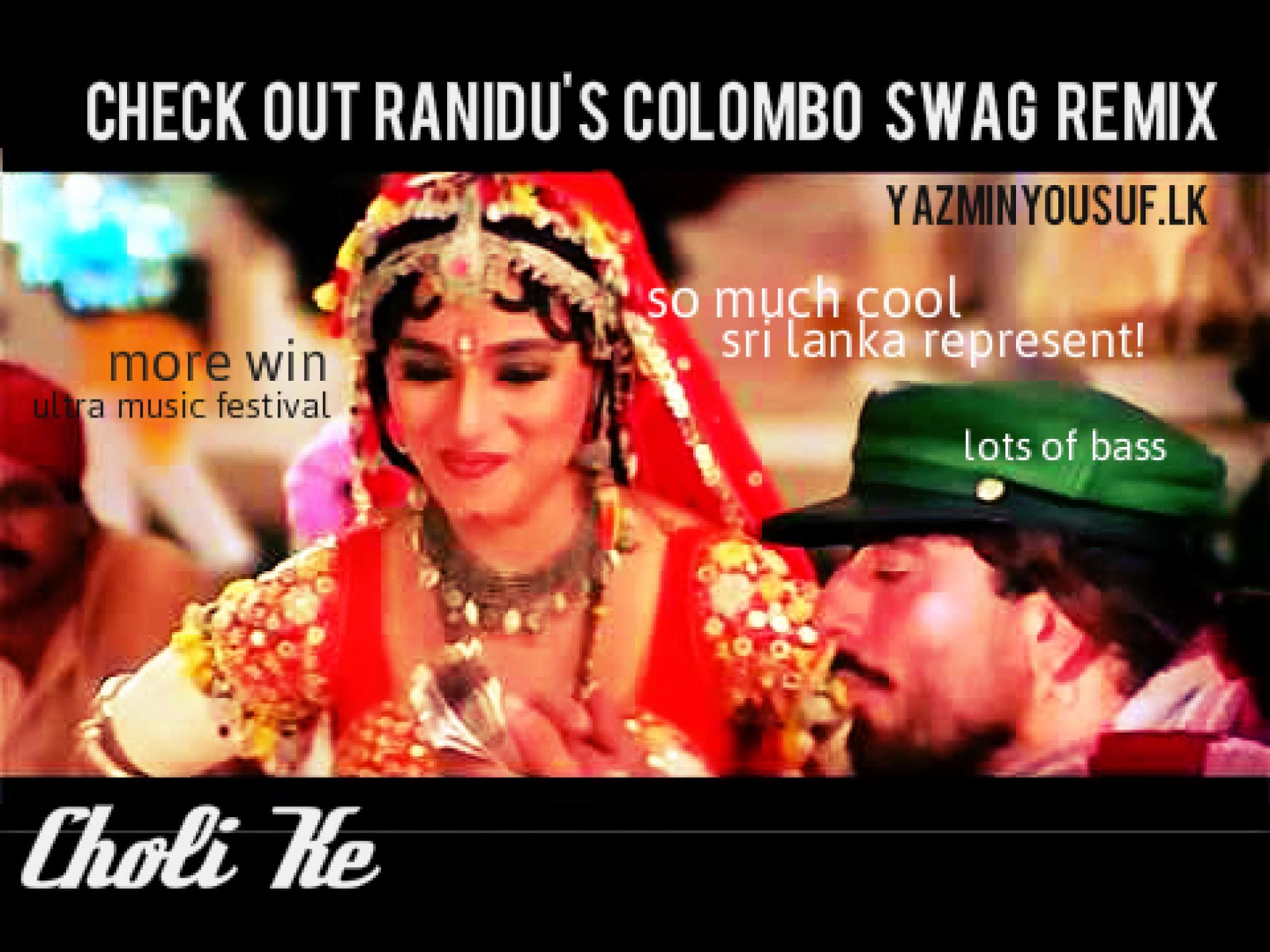 Ranidu- Choli ke (Ranidu’s Colombo Swag remix)