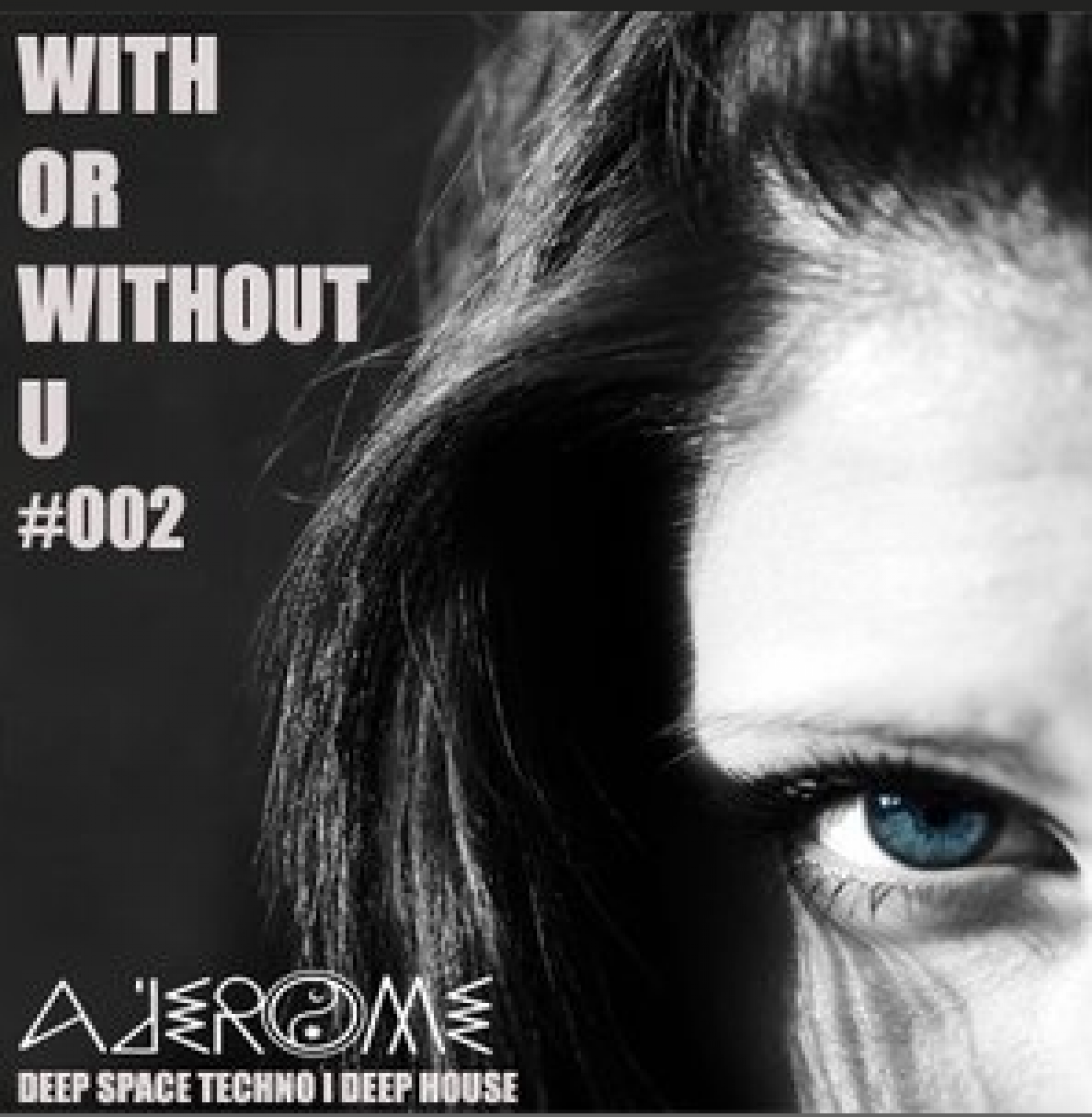 With or Without U – Podcast #002 By A’Jeome