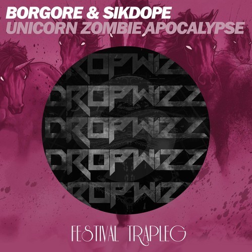 Borgore & Sikdope – Unicorn Zombie Apocalypse (Dropwizz Trapleg)