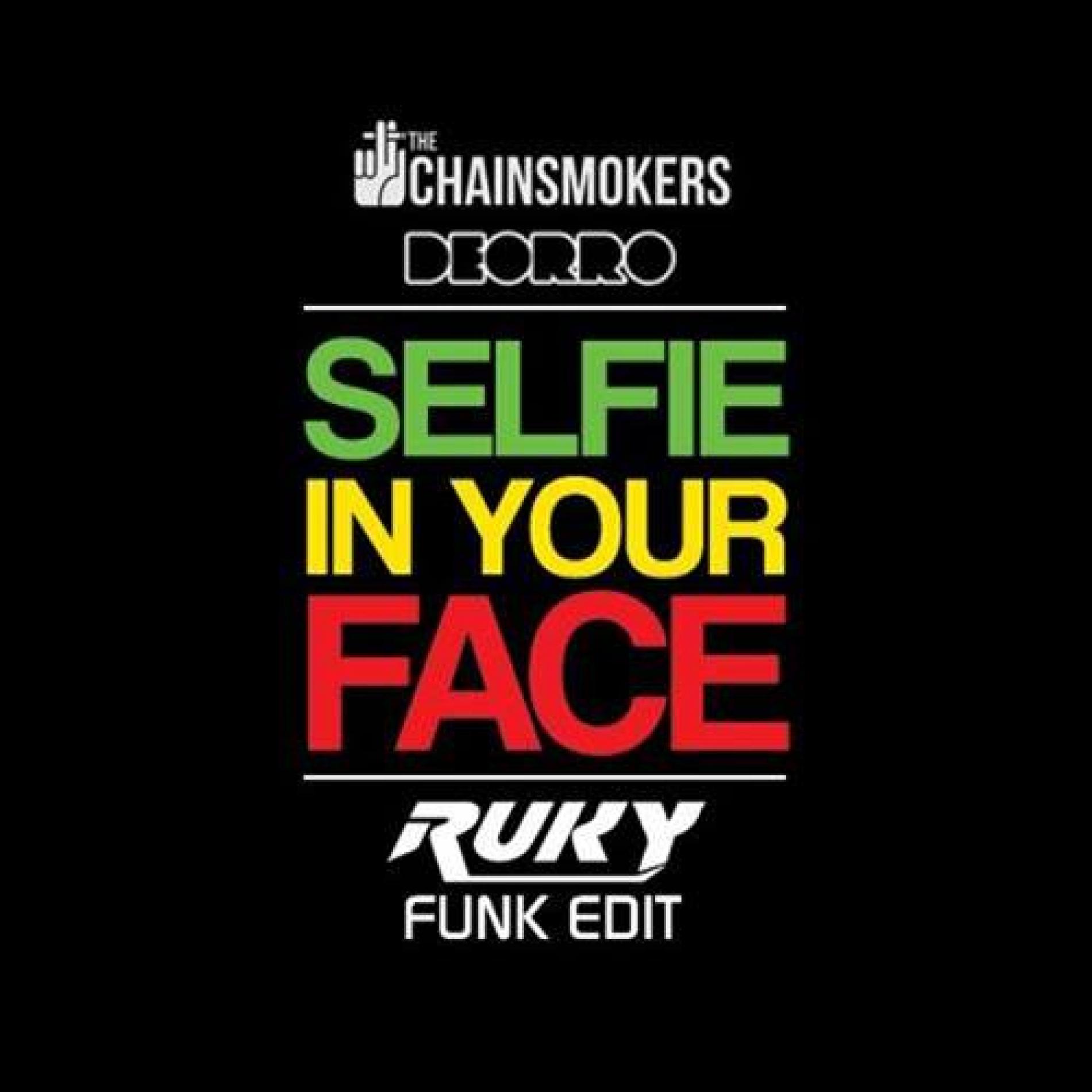 SELFIE IN YOUR FACE (RUKY FUNK EDIT)