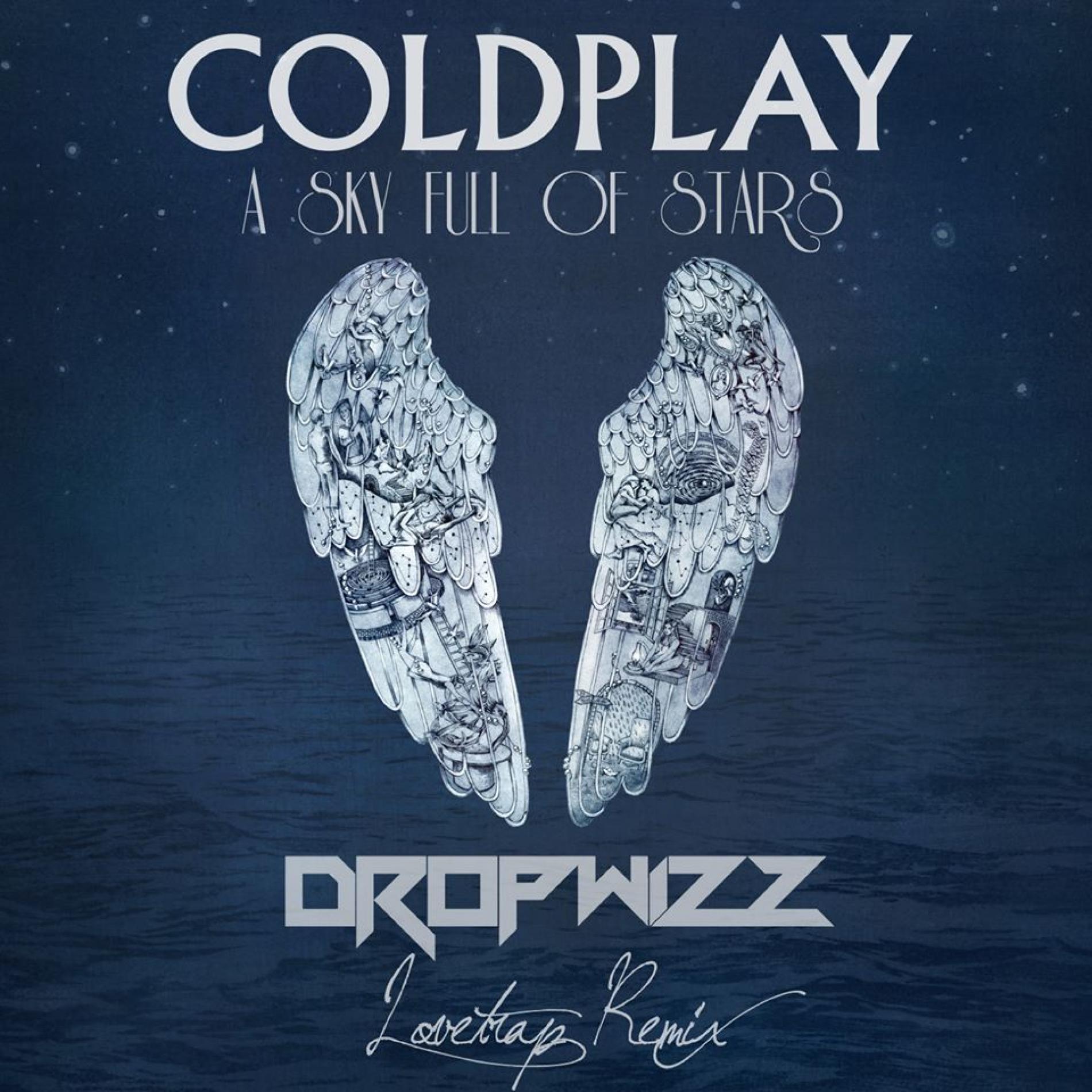 Coldplay – A Sky Full of Stars (Dropwizz LoveTrap Remix)
