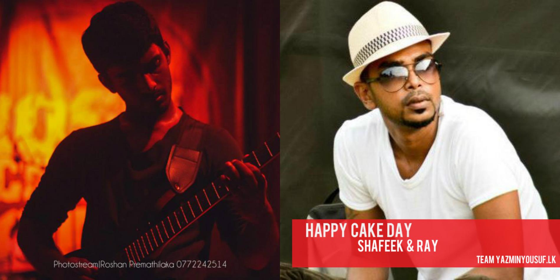 Happy Cake Day To Shafeek & Ray