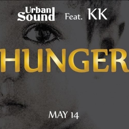 Urban Sound Ft KK: Hunger (the single, now out) *updated