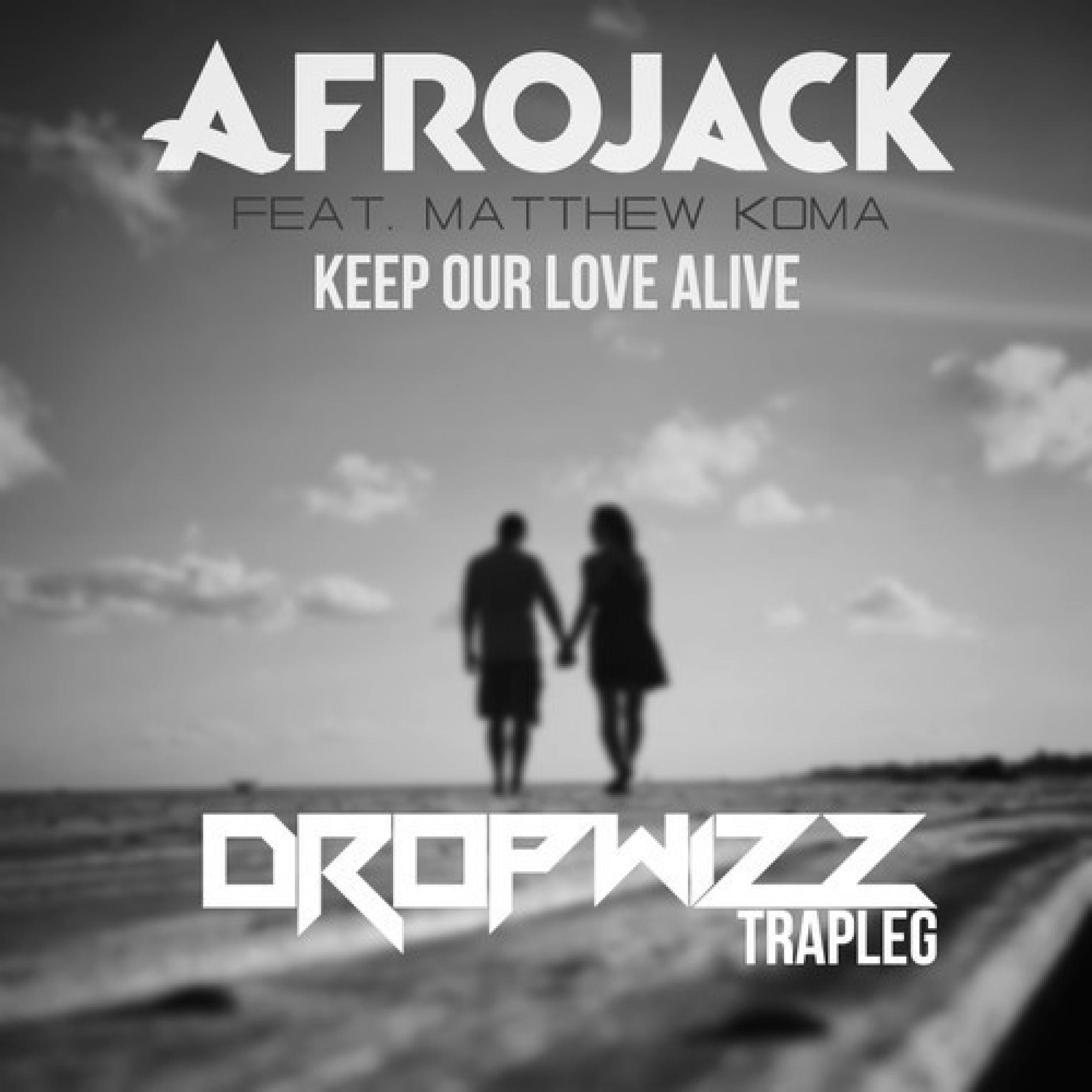 Keep Our Love Alive (Dropwizz ‘Trapped It Out’)