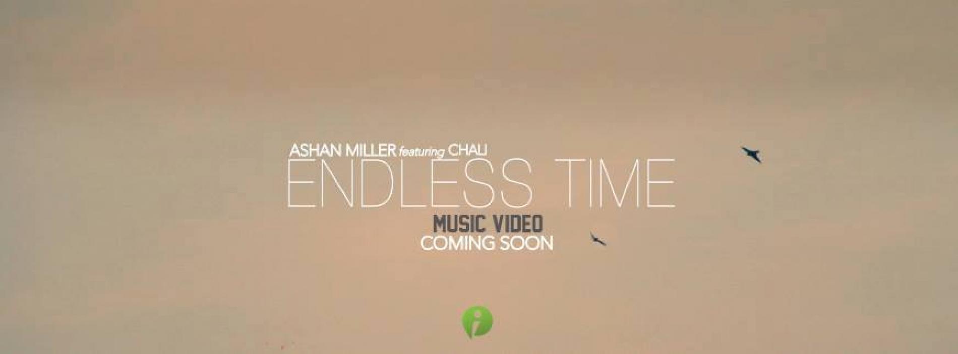 Ashan Miller & Chali’s Endless Time Gets A Video Release Date