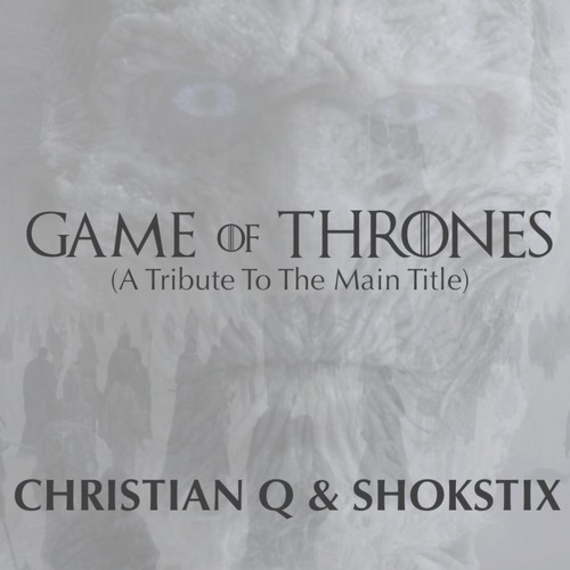 Christian Q & Shokstix – Game of Thrones (A Tribute)
