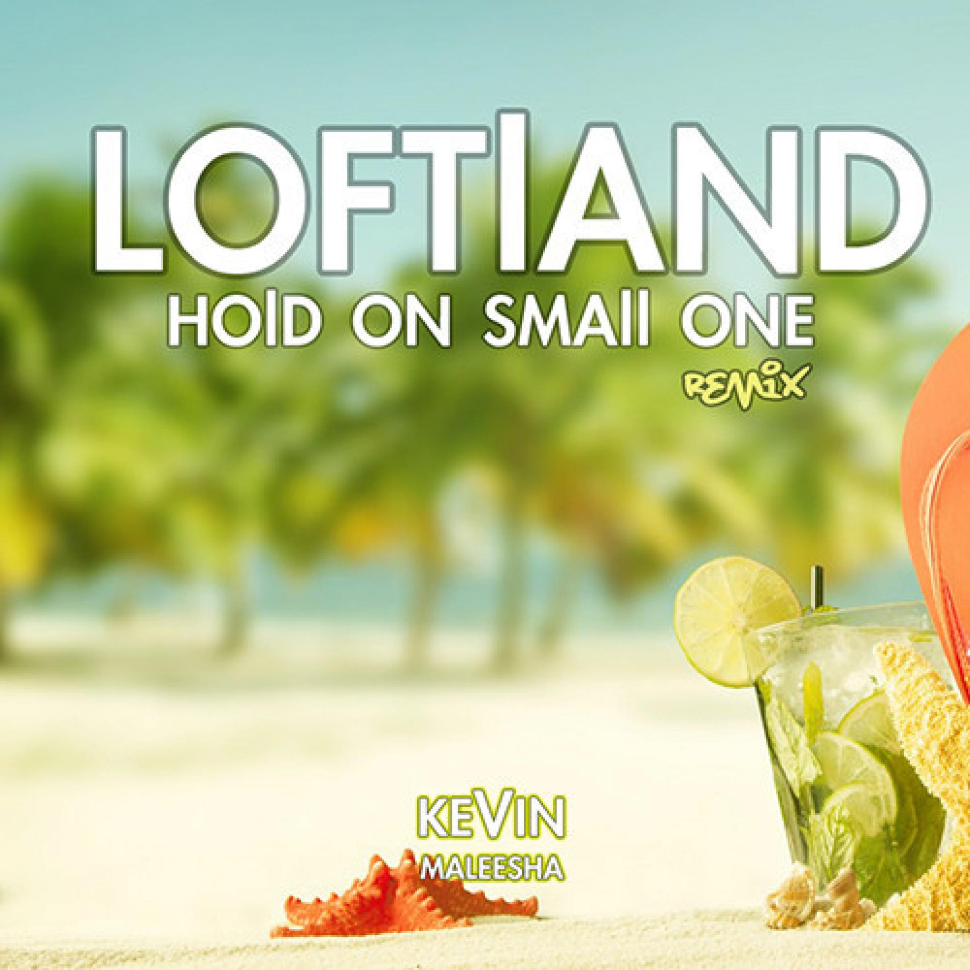 Kevin Maleesha: Loftland – Hold On, Small One (Remix)