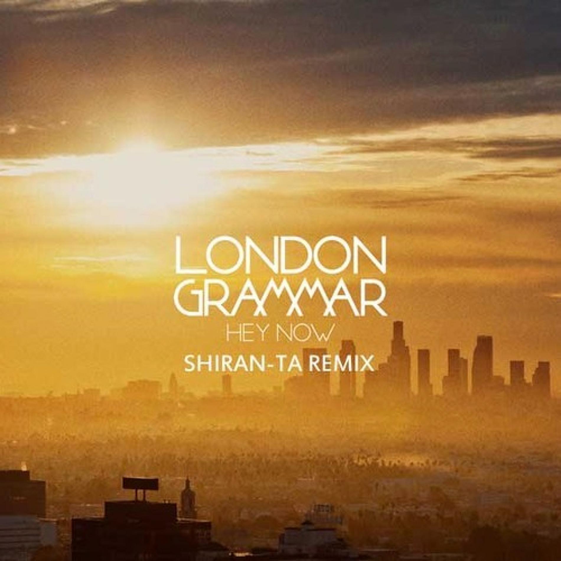 London Grammer – Hey Now (Shiran – Ta Remix) Preview