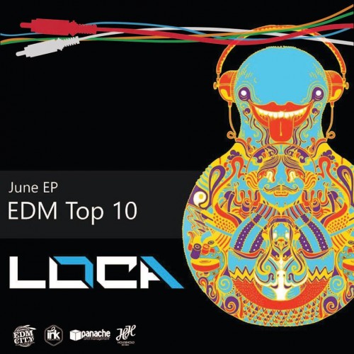 Dj Loca – EDM TOP 10 (June Edition)
