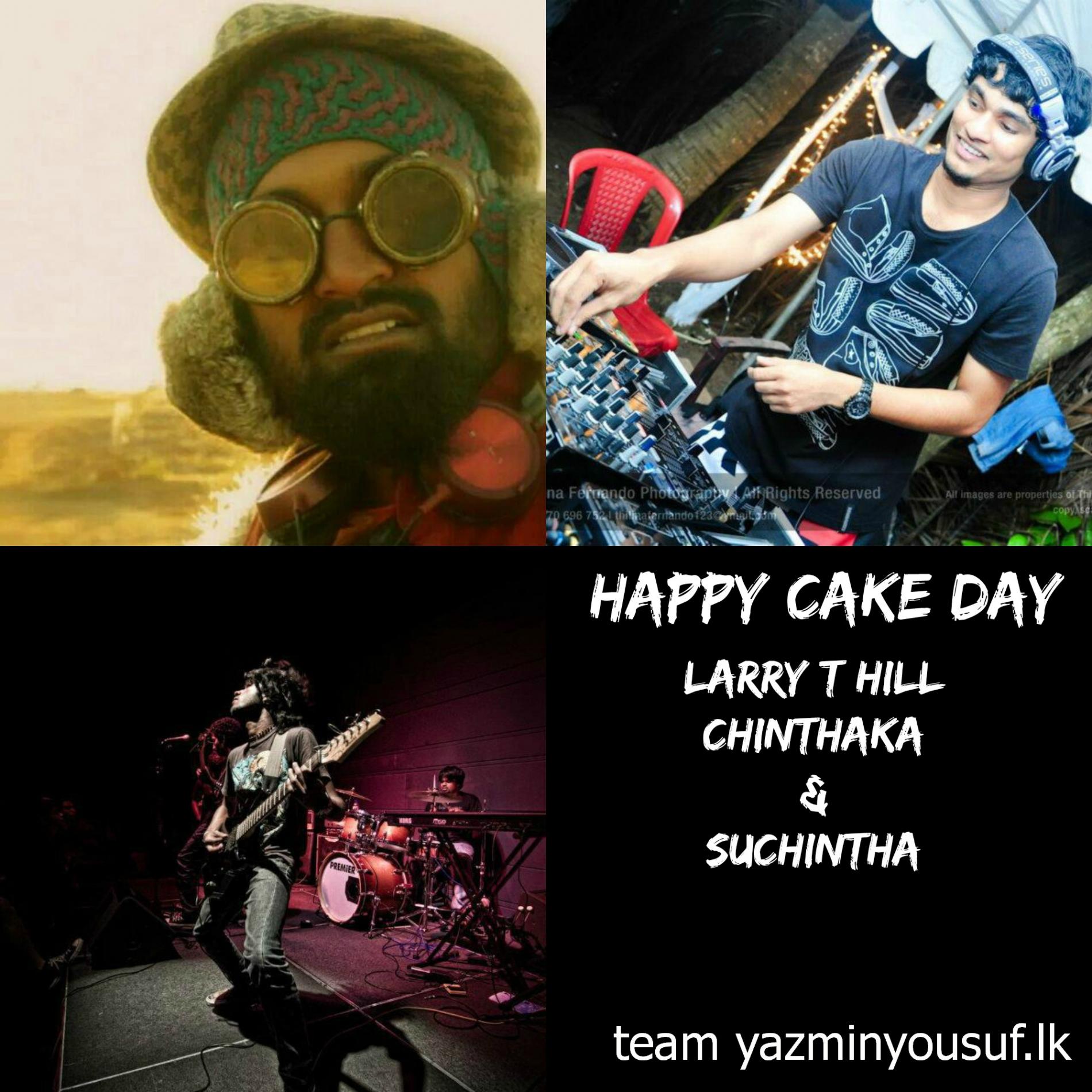 Happy Cake Day To Larry T Hill, Chinthaka Fernando & Suchintha