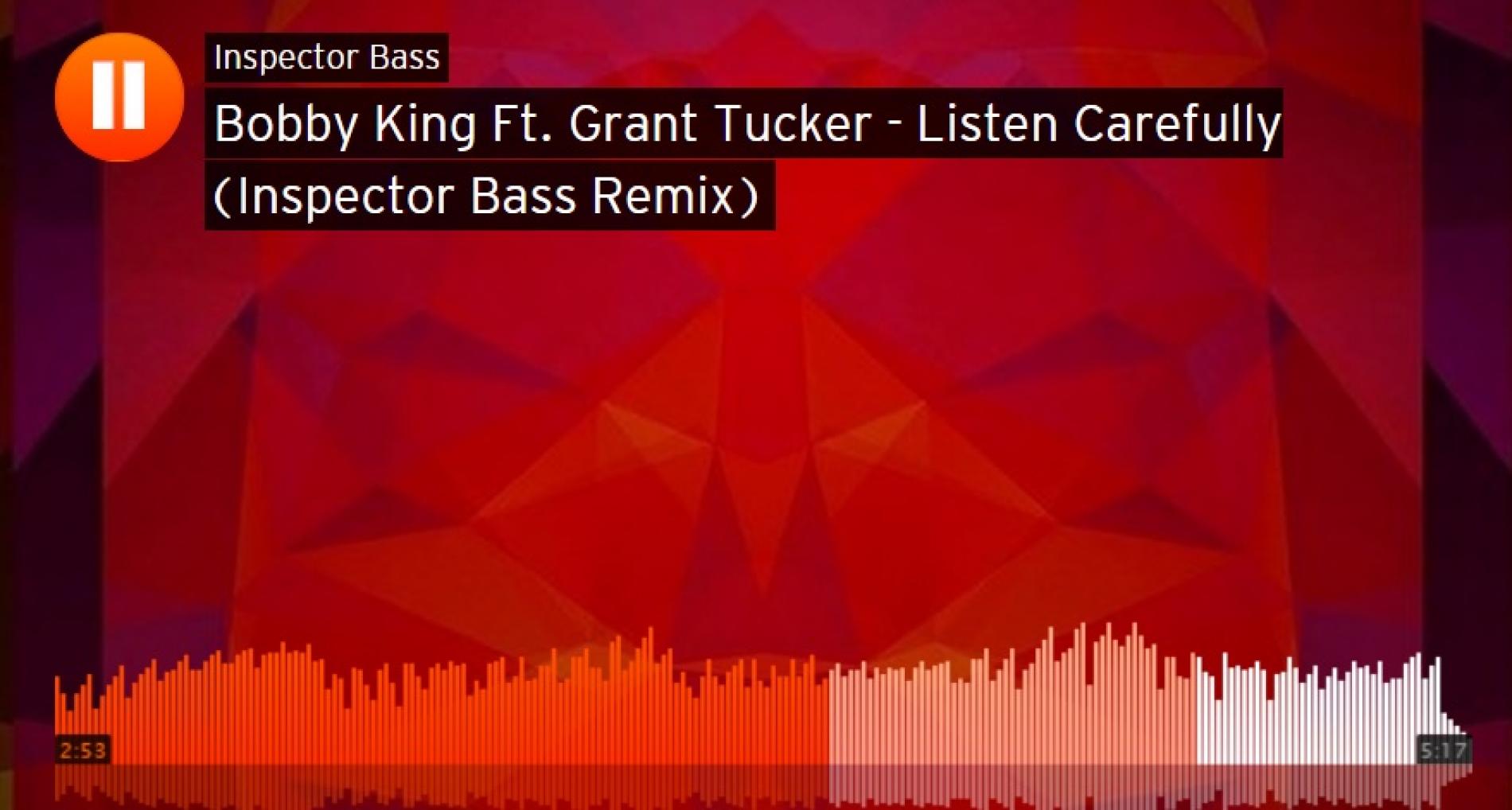 Inspector Bass – Bobby King Ft. Grant Tucker – Listen Carefully (remix)