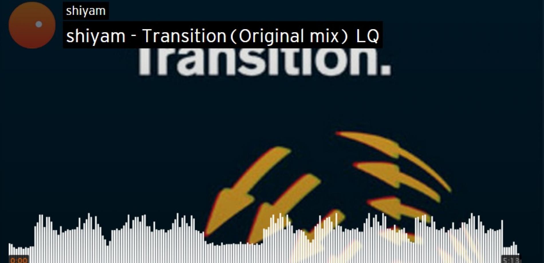 Shiyam – Transition (Original mix)