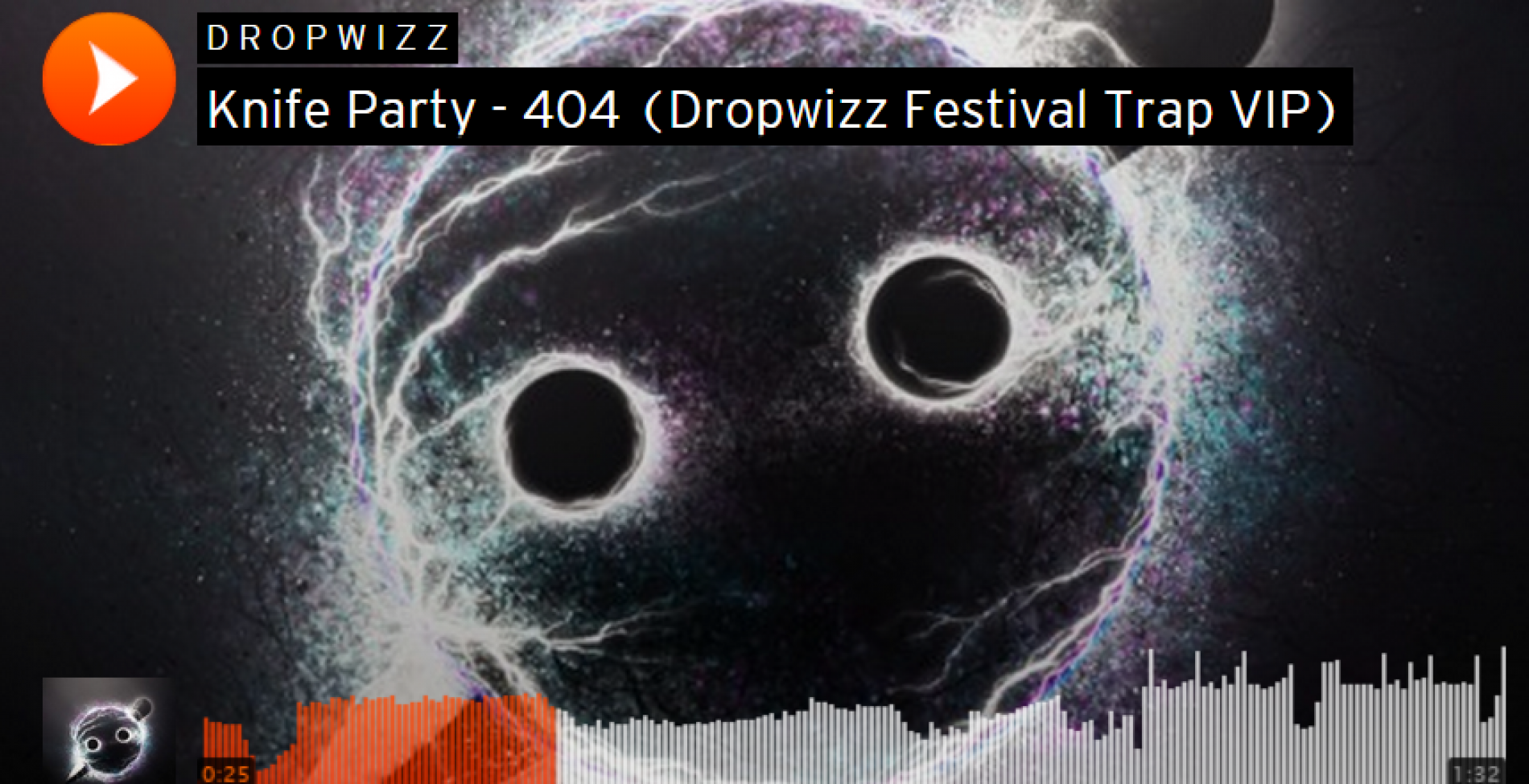 Dropwizz – Knife Party – 404 (Festival Trap VIP)