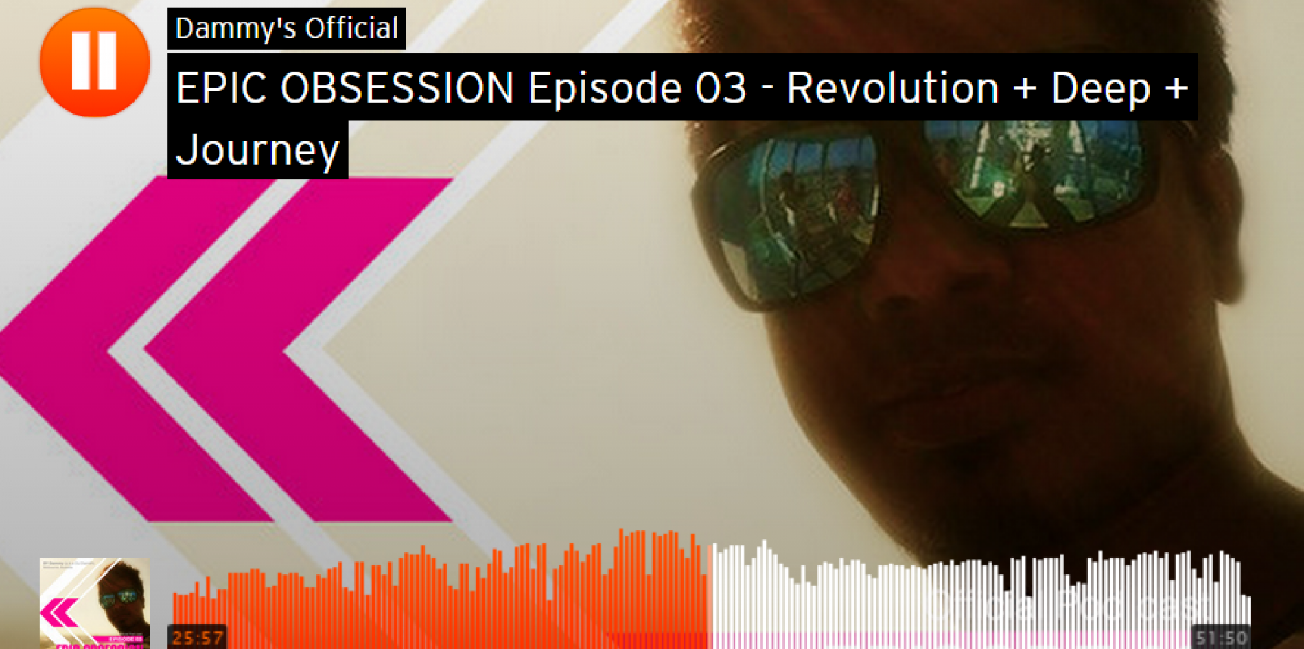Dammy: EPIC OBSESSION Episode 03 – Revolution + Deep + Journey