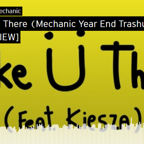 Electro Mechanic – Take Ü There (Mechanic Year End Trashup) [PREVIEW]