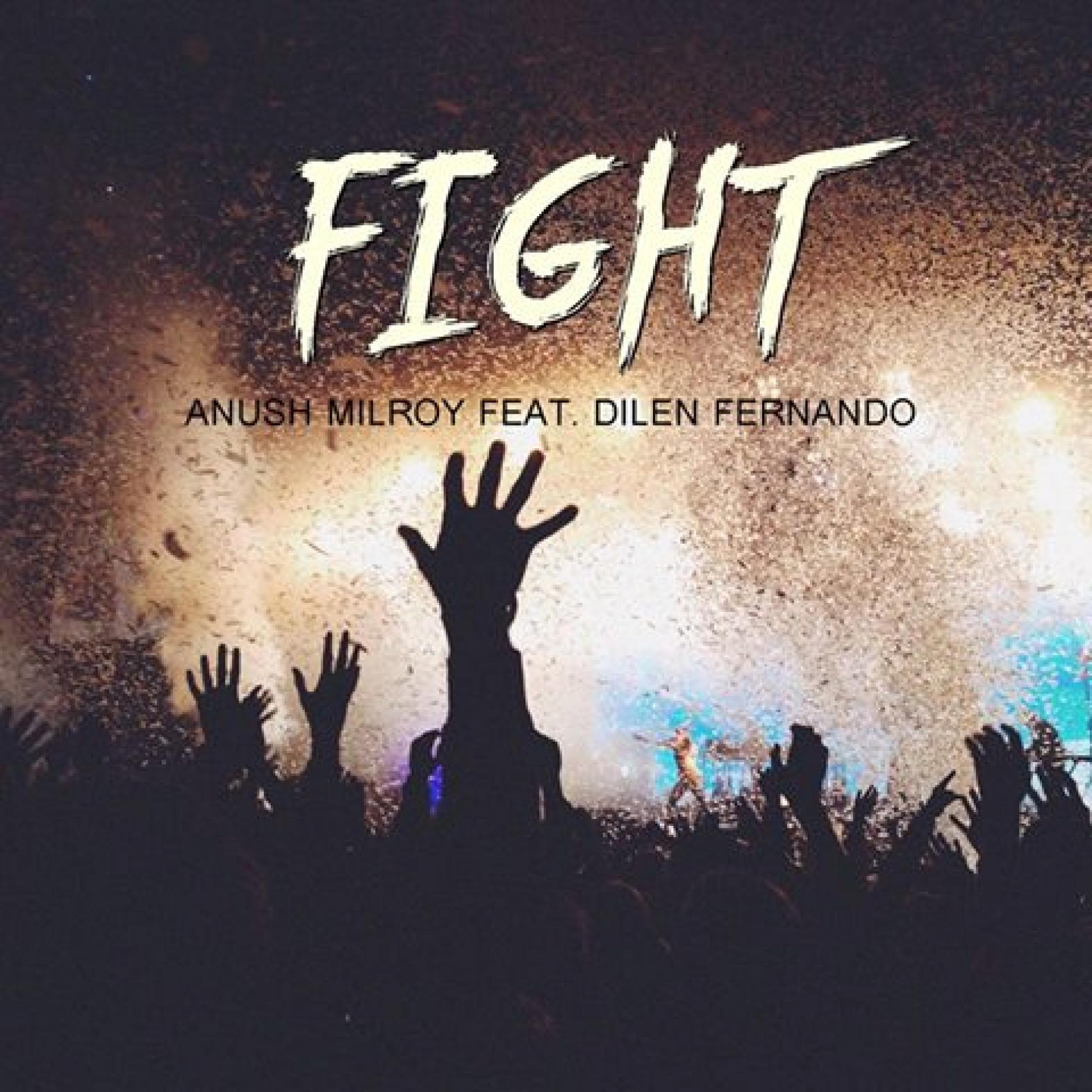 Anush Milroy Ft. Dilen Fernando – Fight (Original Mix)