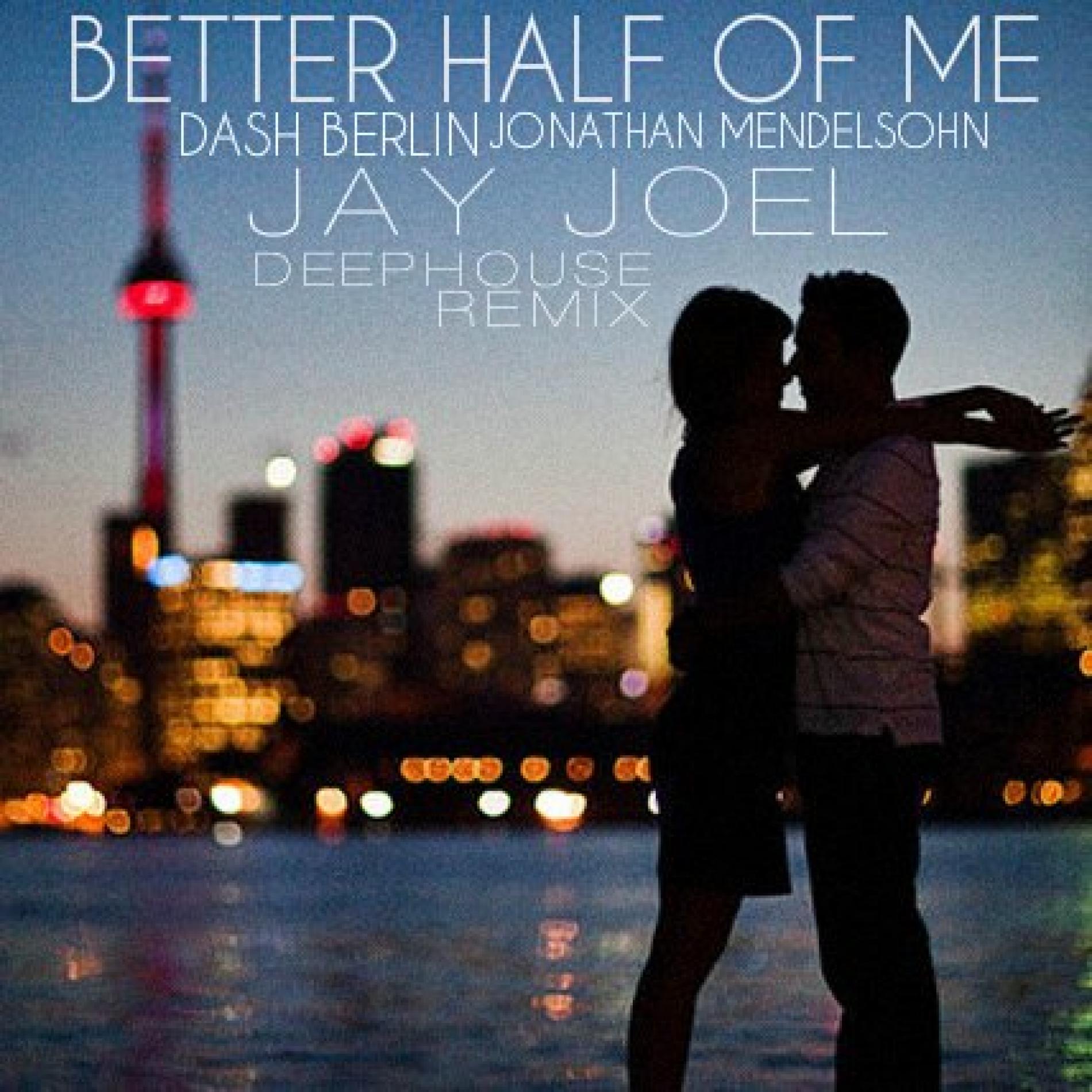Jay Joel: Better Half Of Me (Deep House Remix)