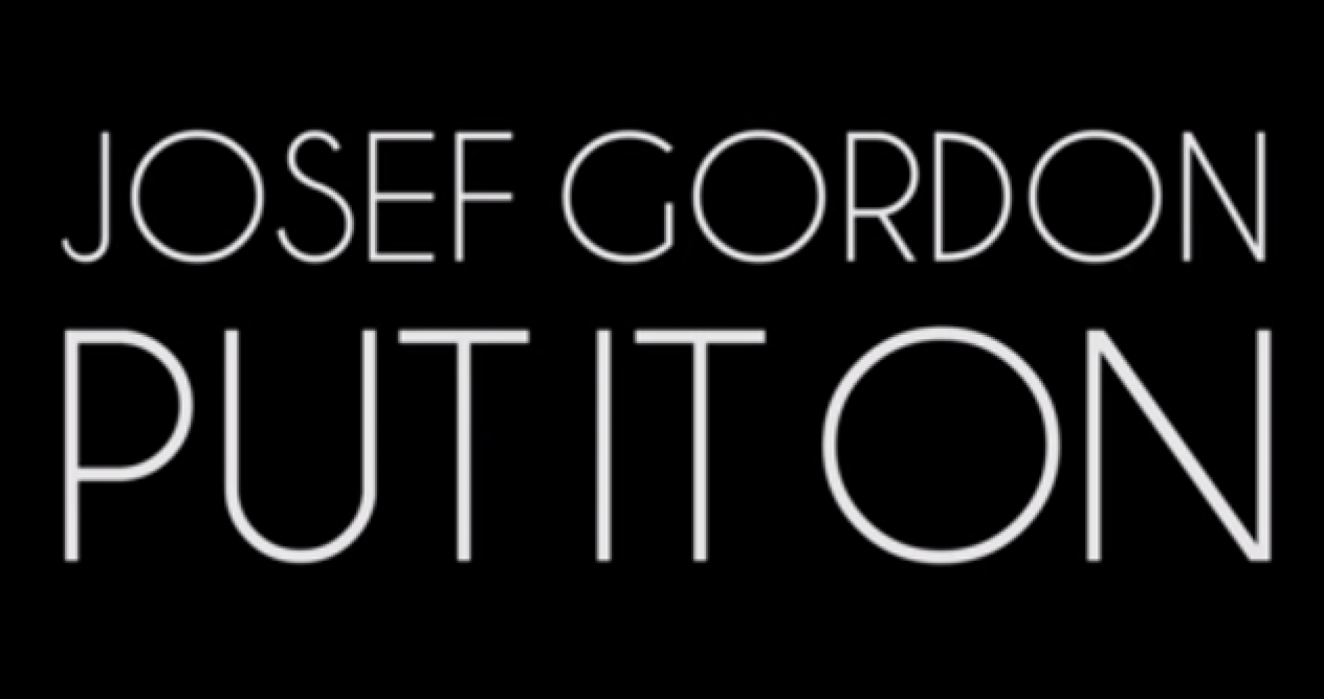 Josef Gordon – Put It On
