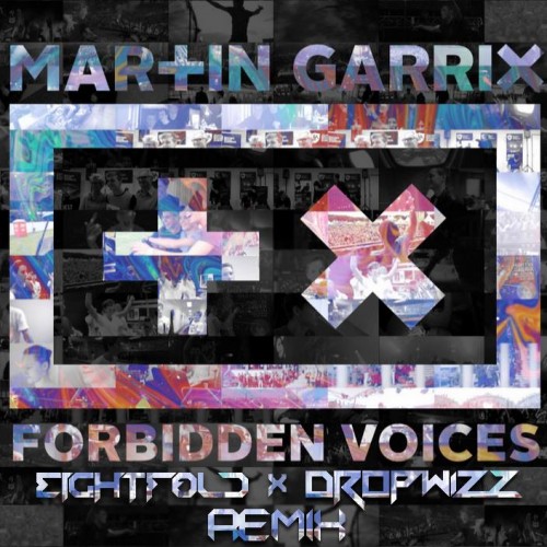 Eightfold & Dropwizz – Martin Garrix – Forbidden Voices (Remix)