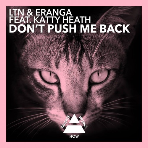 LTN & Eranga feat. Katty Heath – Don’t Push Me Back (LTN Mix)