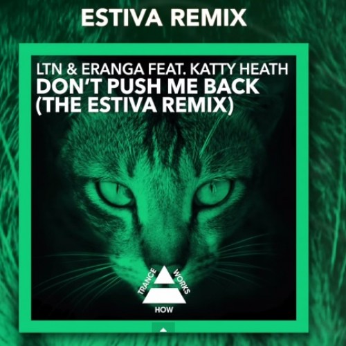 LTN & Eranga ft. Katty Heath – Don’t Push Me Back (Estiva Remix)