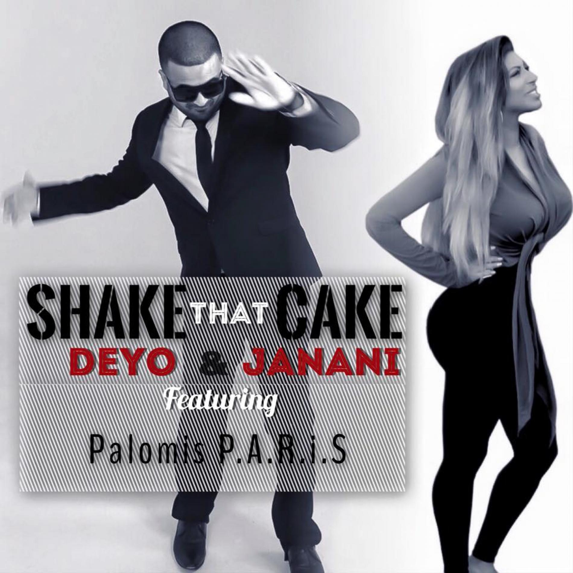 Deyo & Janani. Featuring Palomis P.A.R.i.S – Shake That Cake