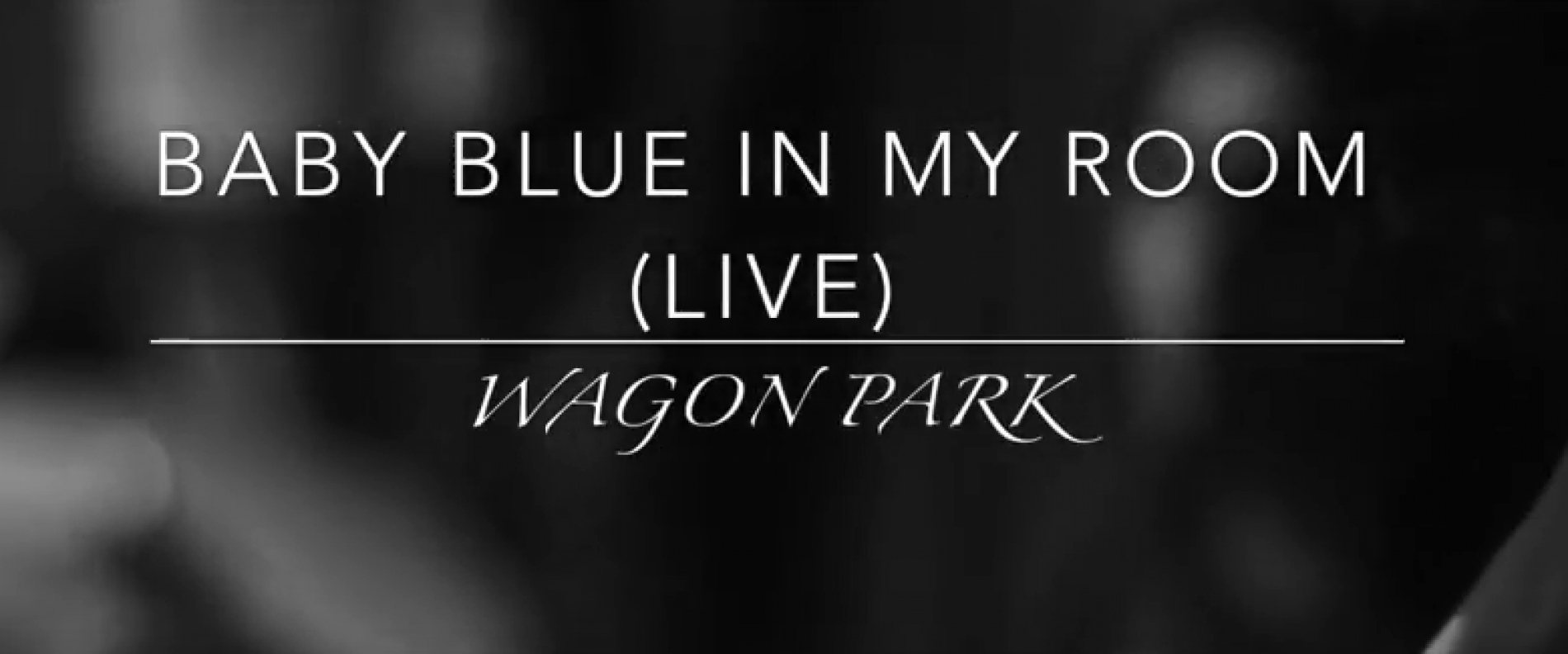 Wagon Park – Baby Blue In My Room