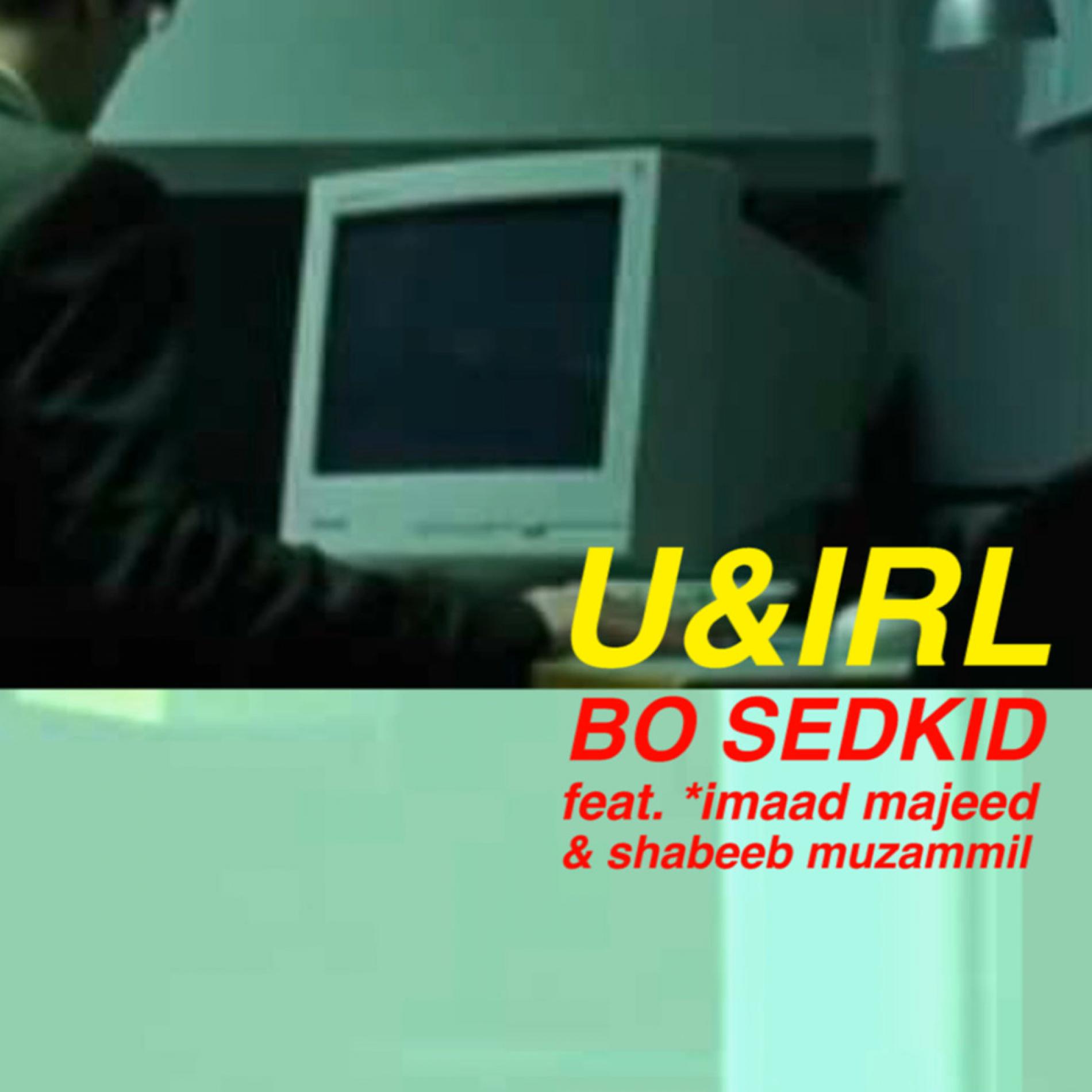 Bo Sedkid Ft *imaad majeed & Shabeeb Muzammil – U & IRL