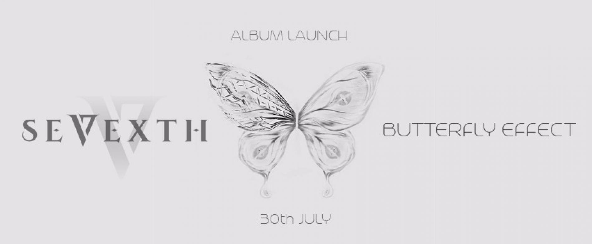 Sevexth : Butterfly Effect (Album Launch)