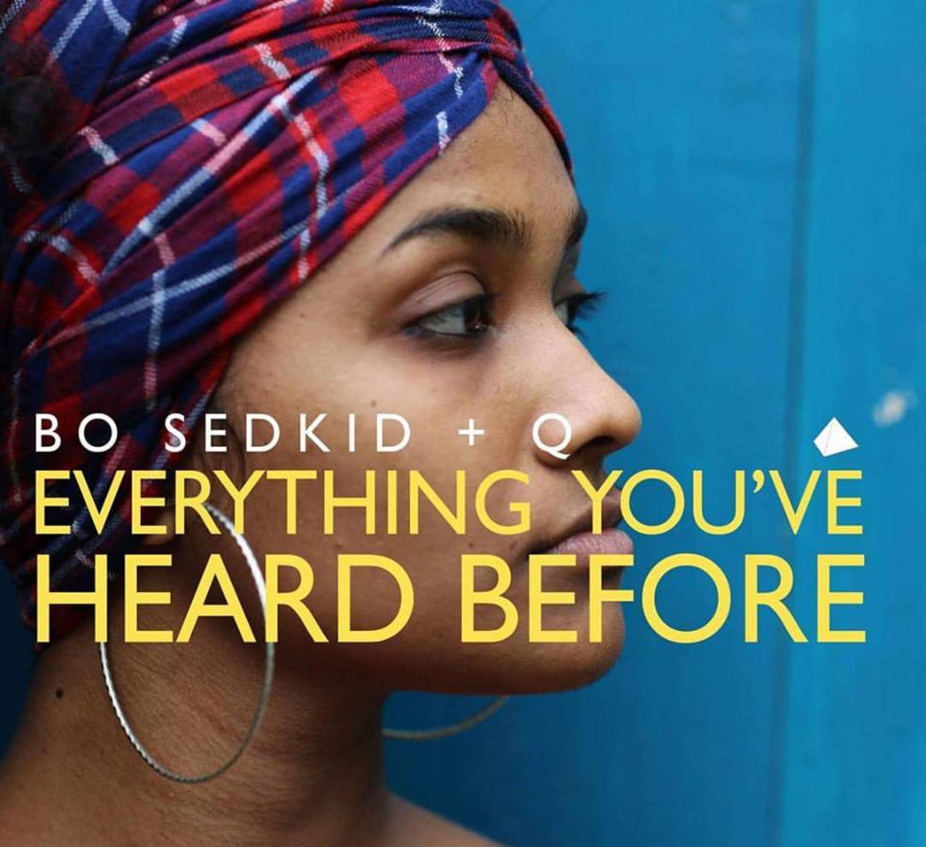 Bo Sedkid + Q : Everything You’ve Heard Before