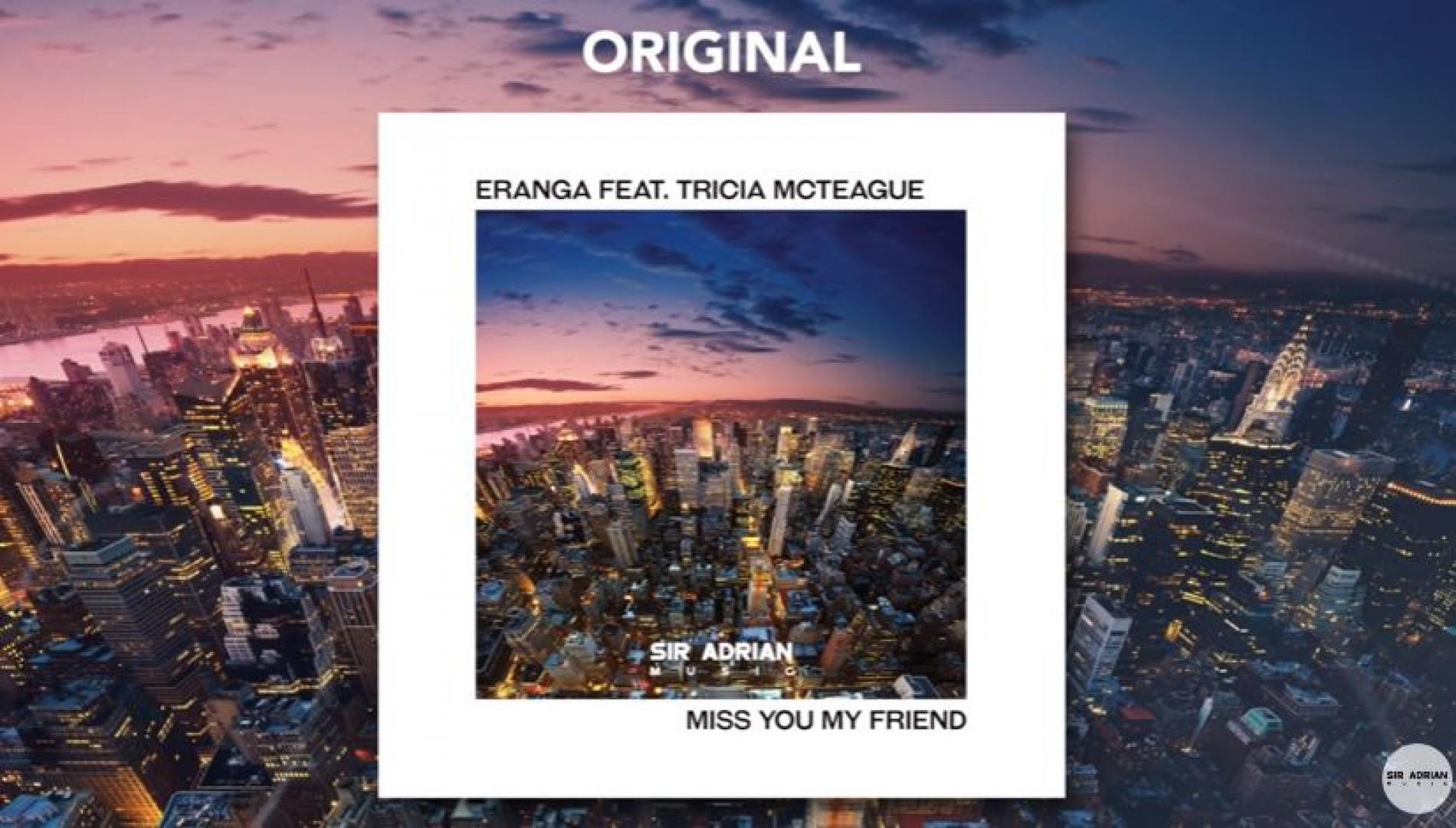Eranga Ft Tricia McTeague – Miss You My Friend (Original)