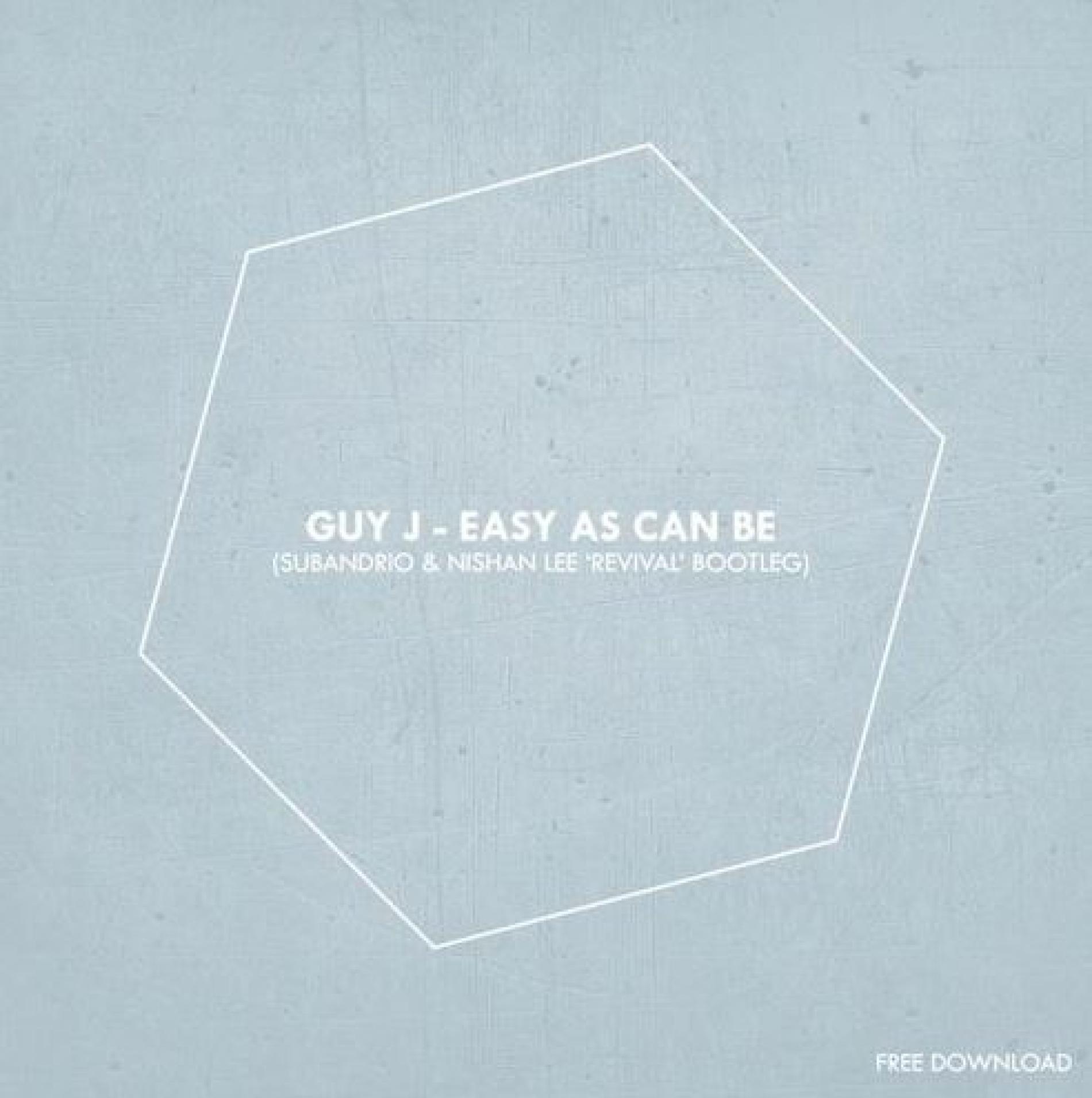 Guy J – Easy As Can Be (Subandrio & Nishan Lee ‘Revival’ Bootleg)