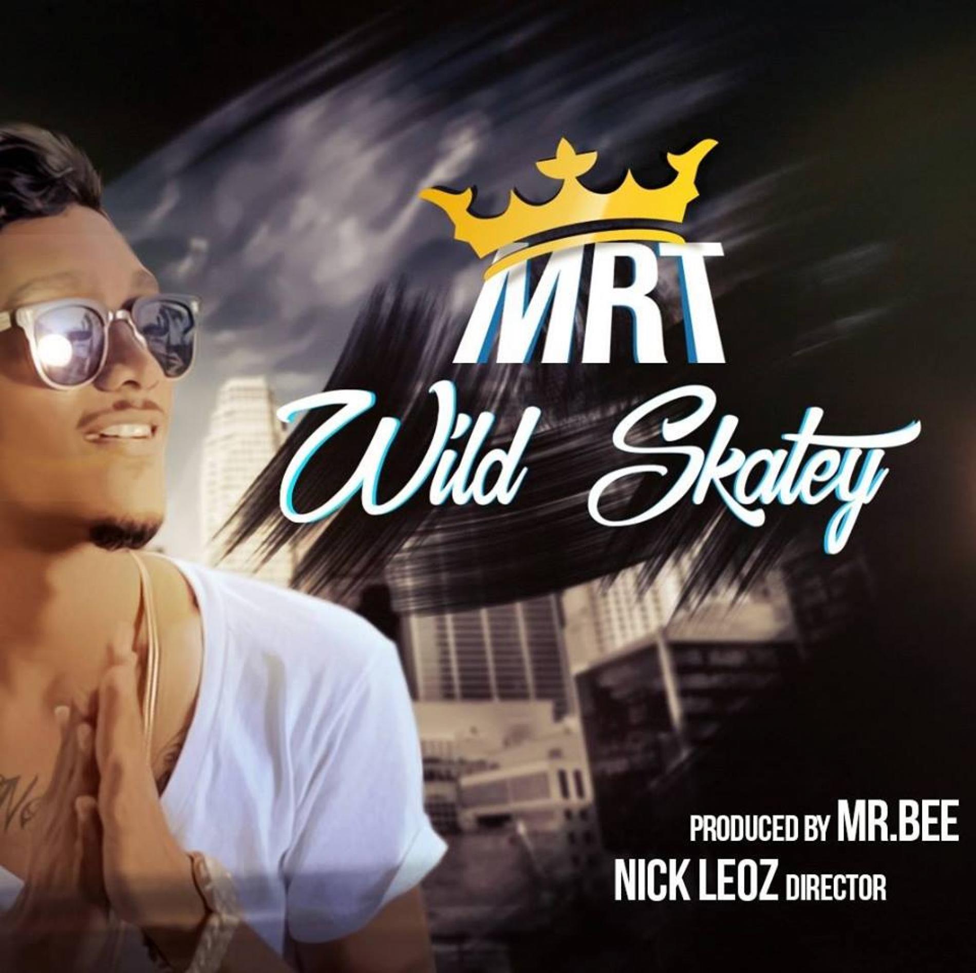 Wild Skatey Ft Mr. Bee – MRT