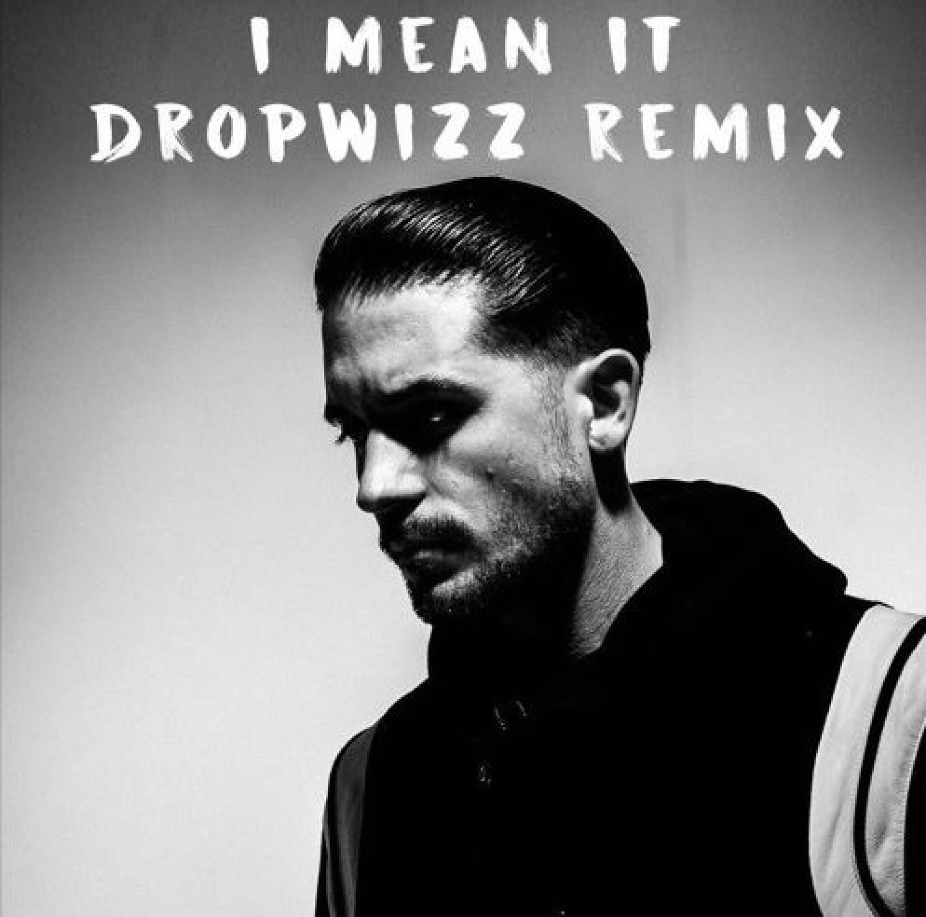 G-Eazy – I Mean It (Dropwizz Flip)