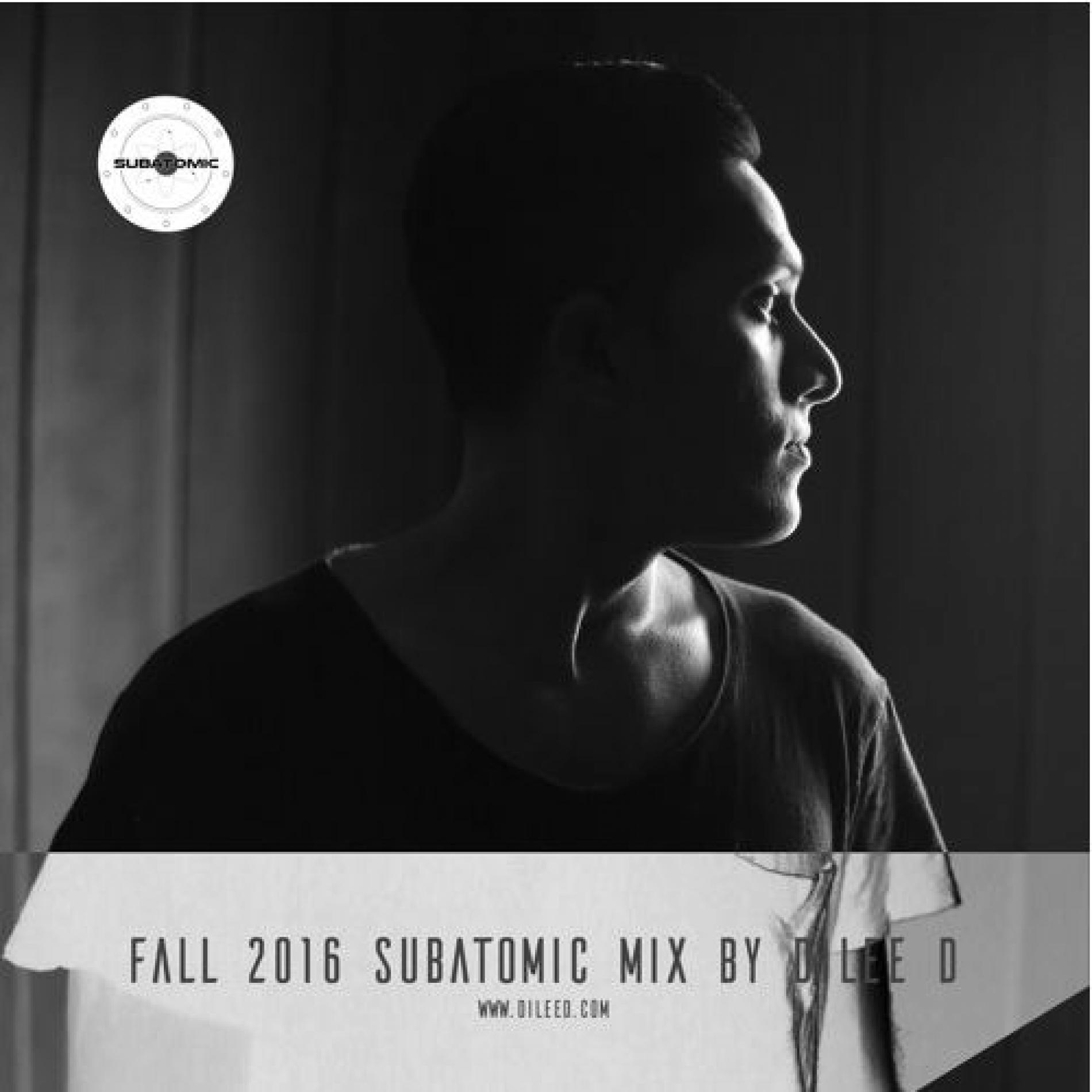 Dilee D – Fall 2016 Subatomic Mix