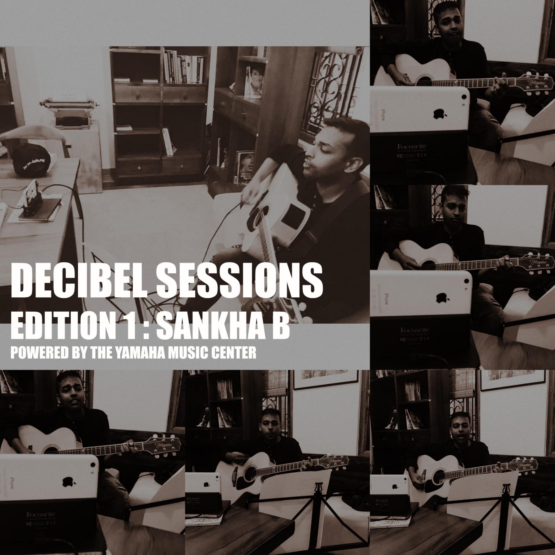 Decibel Sessions # 1 : Sankha B