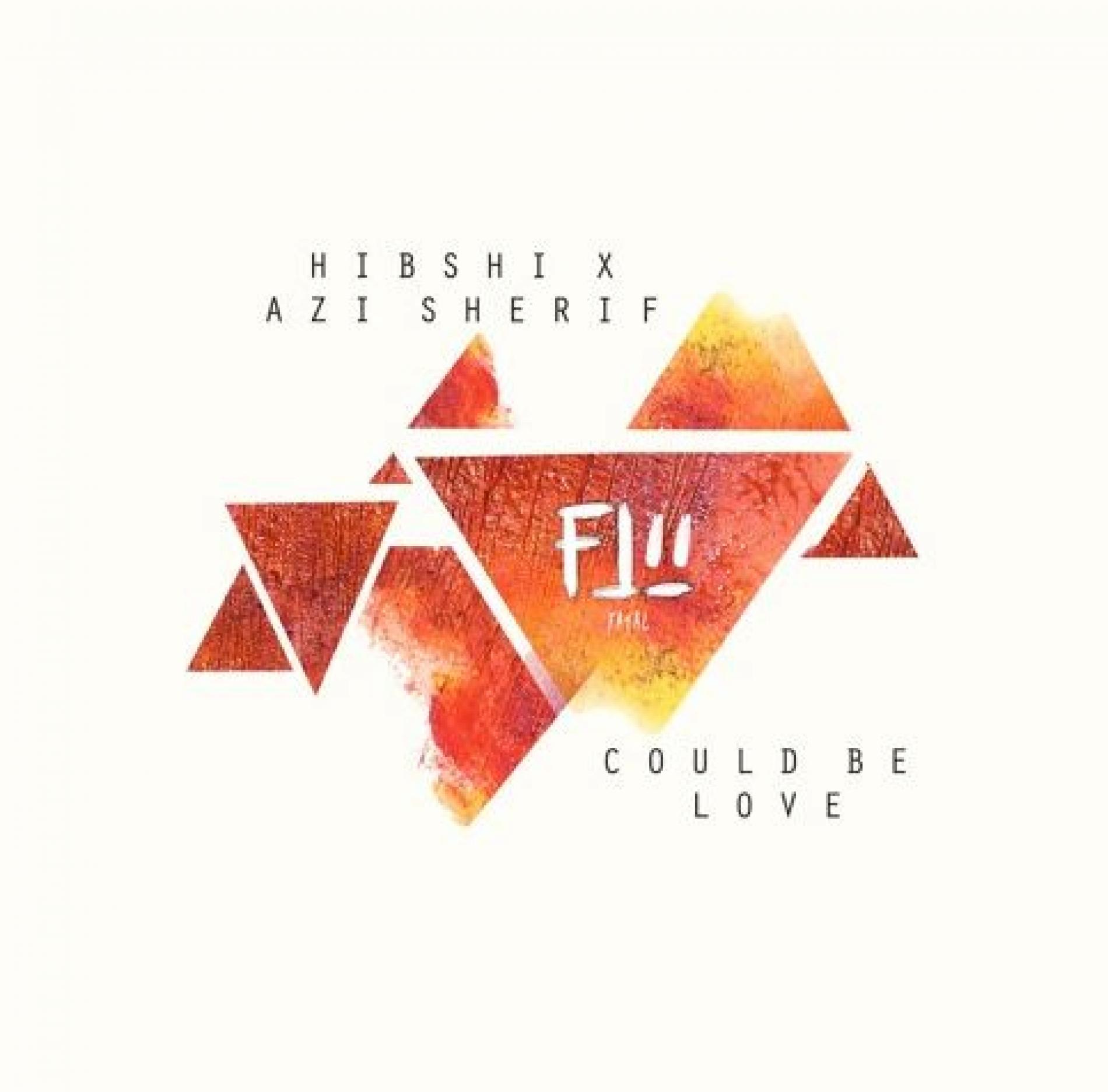 Hibshi X Azi Sherif – Could Be Love (FATAL Official Remix)