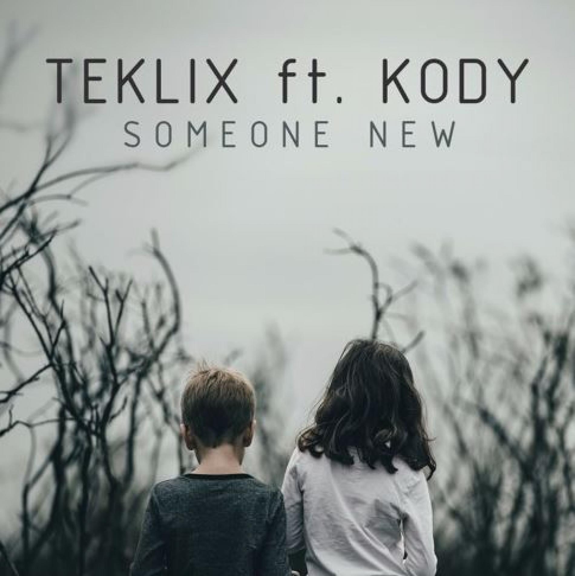Teklix Ft. Kody – Someone New (Original Mix)