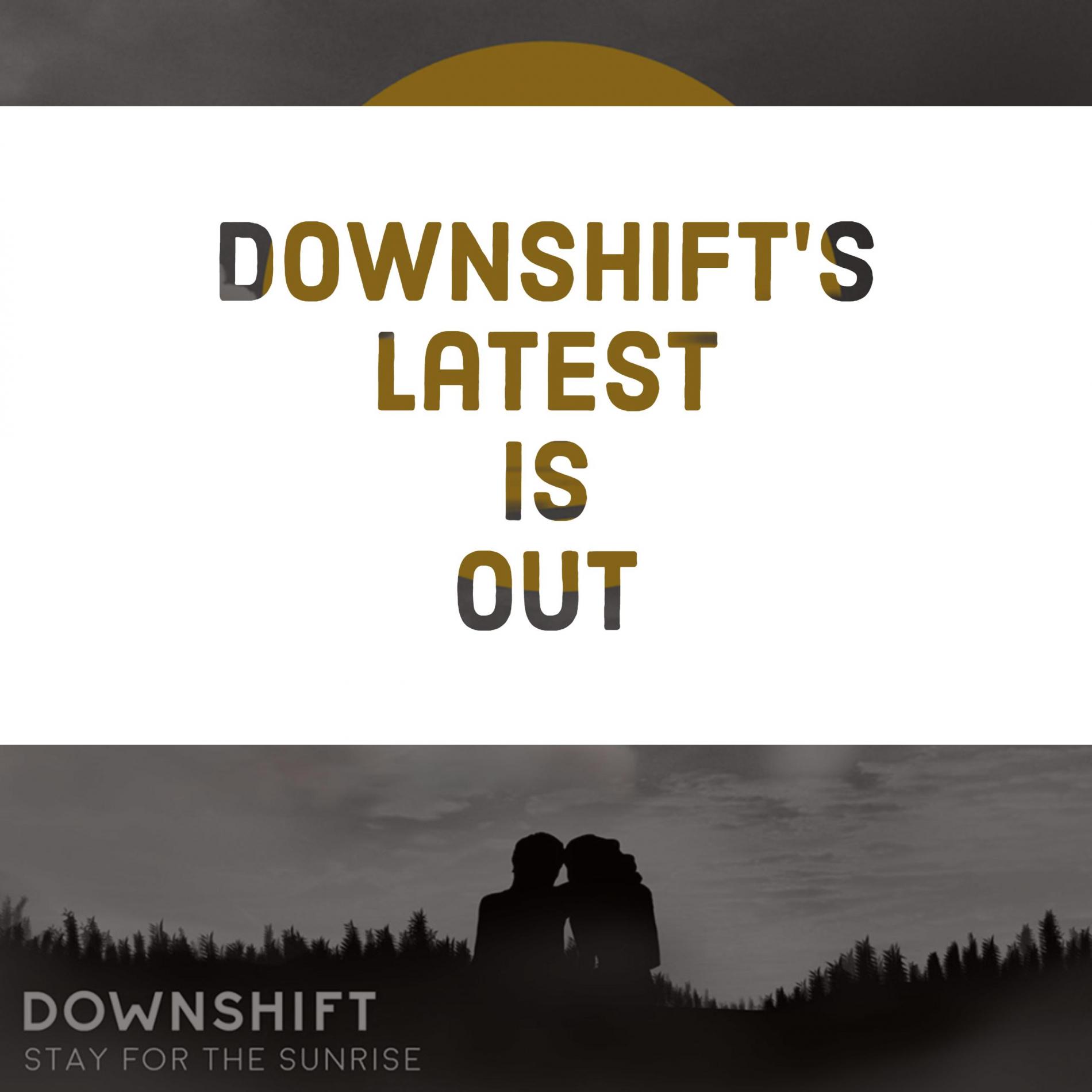 Downshift : Stay For The Sun