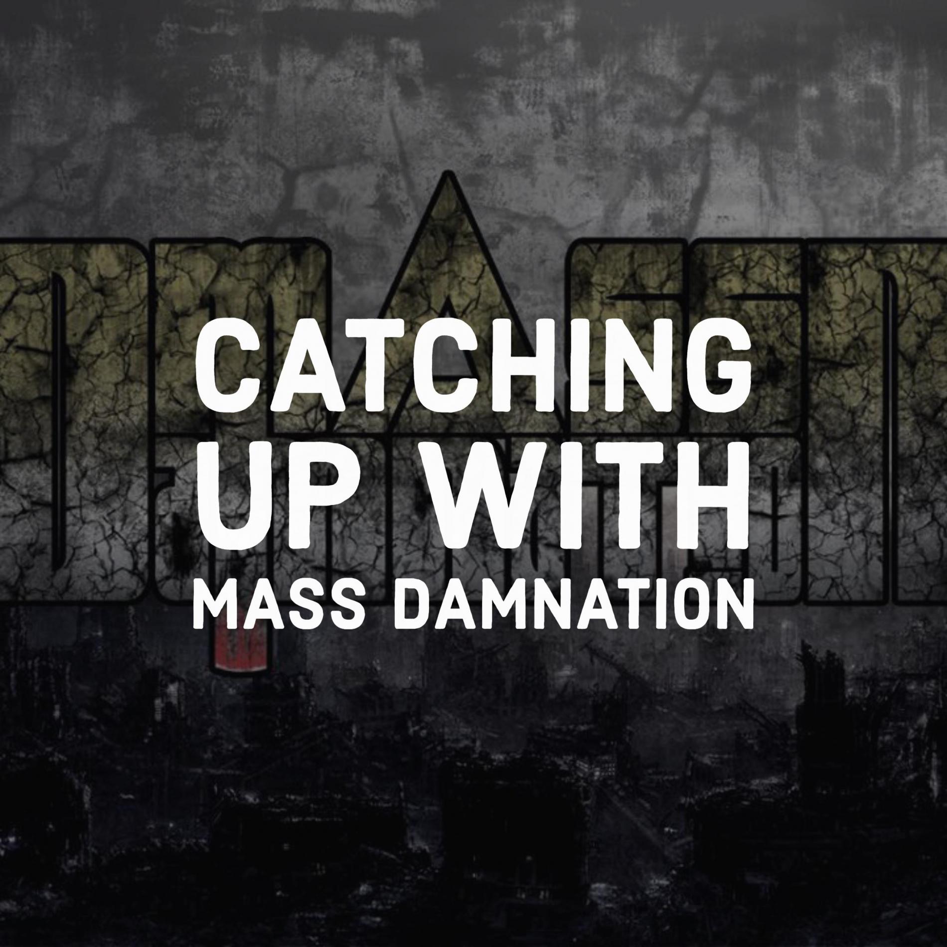 Catching Up With Mass Damnation Before MSR