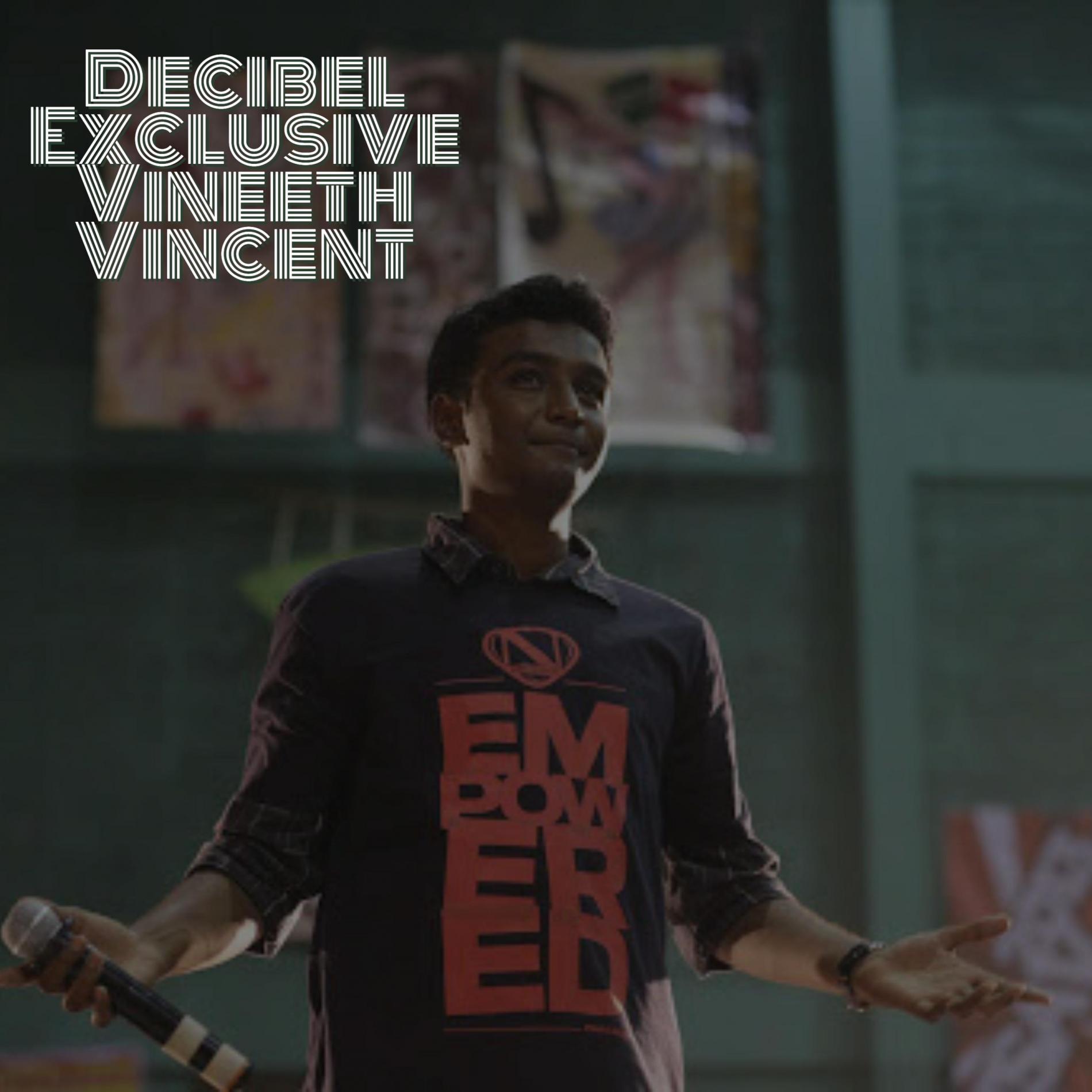 Decibel Exclusive : Vineeth Vincent