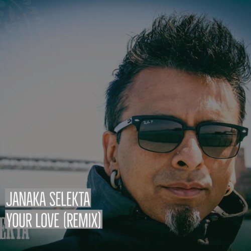 Janaka Selekta – Your Love (remix)