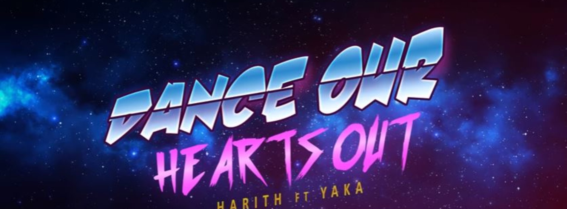 Harith Ft Yaka : Dance Our Hearts Out
