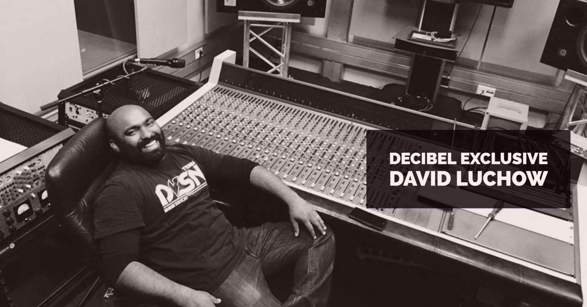 Decibel Exclusive : David Luchow