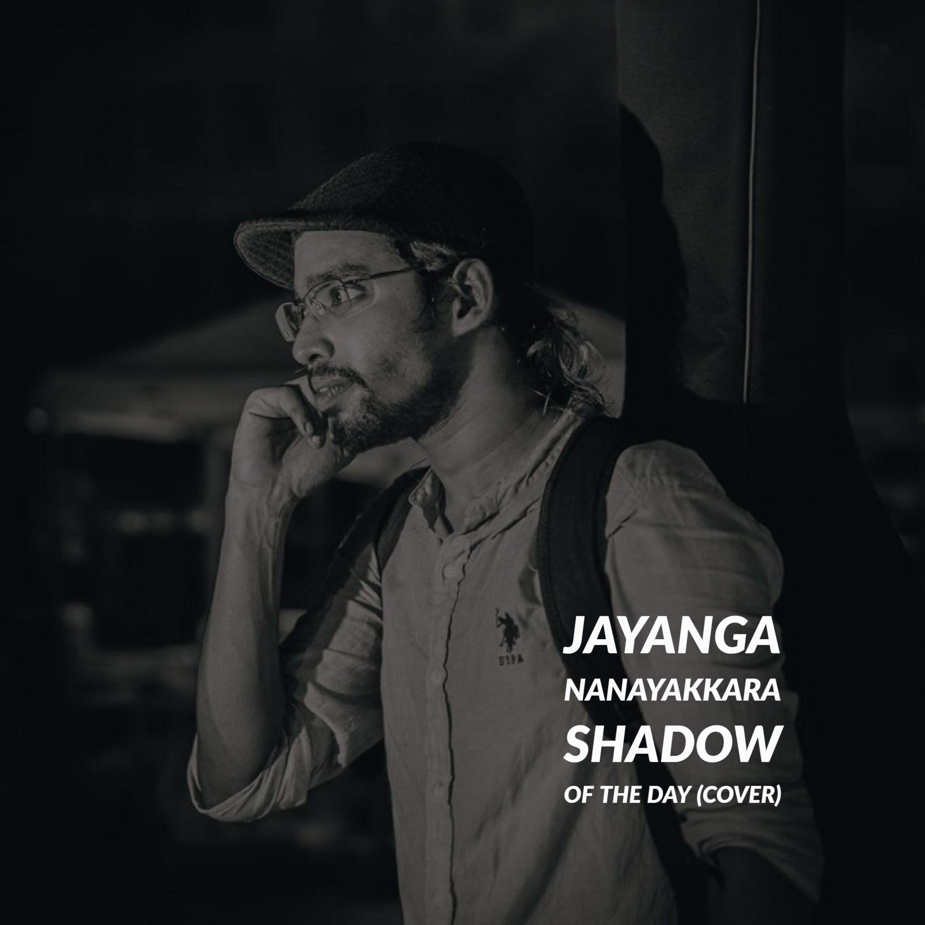 Jayanga Nanayakkara : Shadow Of The Day (cover)