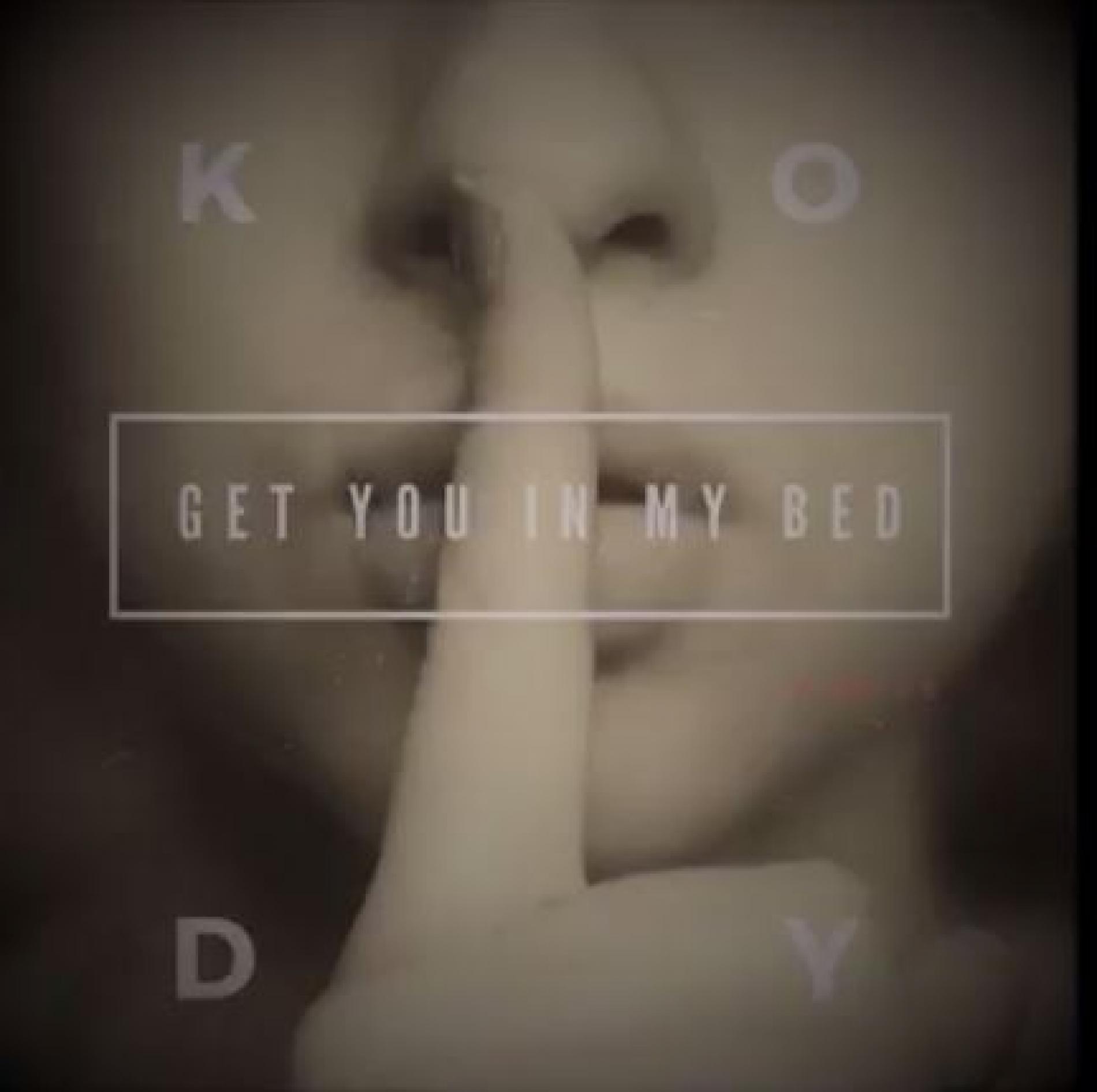 Kody – Get You In My Bed